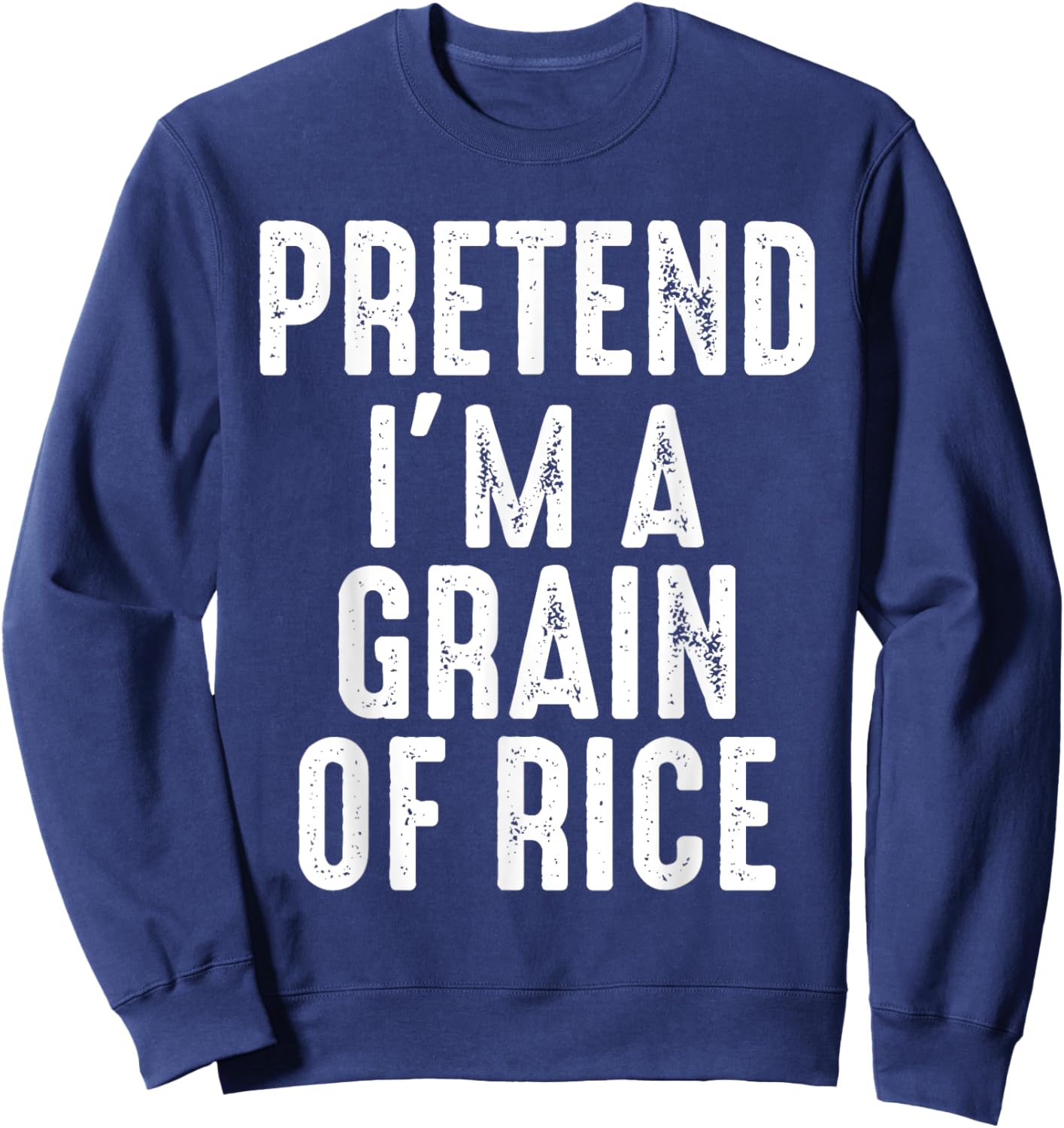 Pretend I'm A Grain Of Rice Matching Halloween Costume Sweatshirt - Sweatshirt | Navy