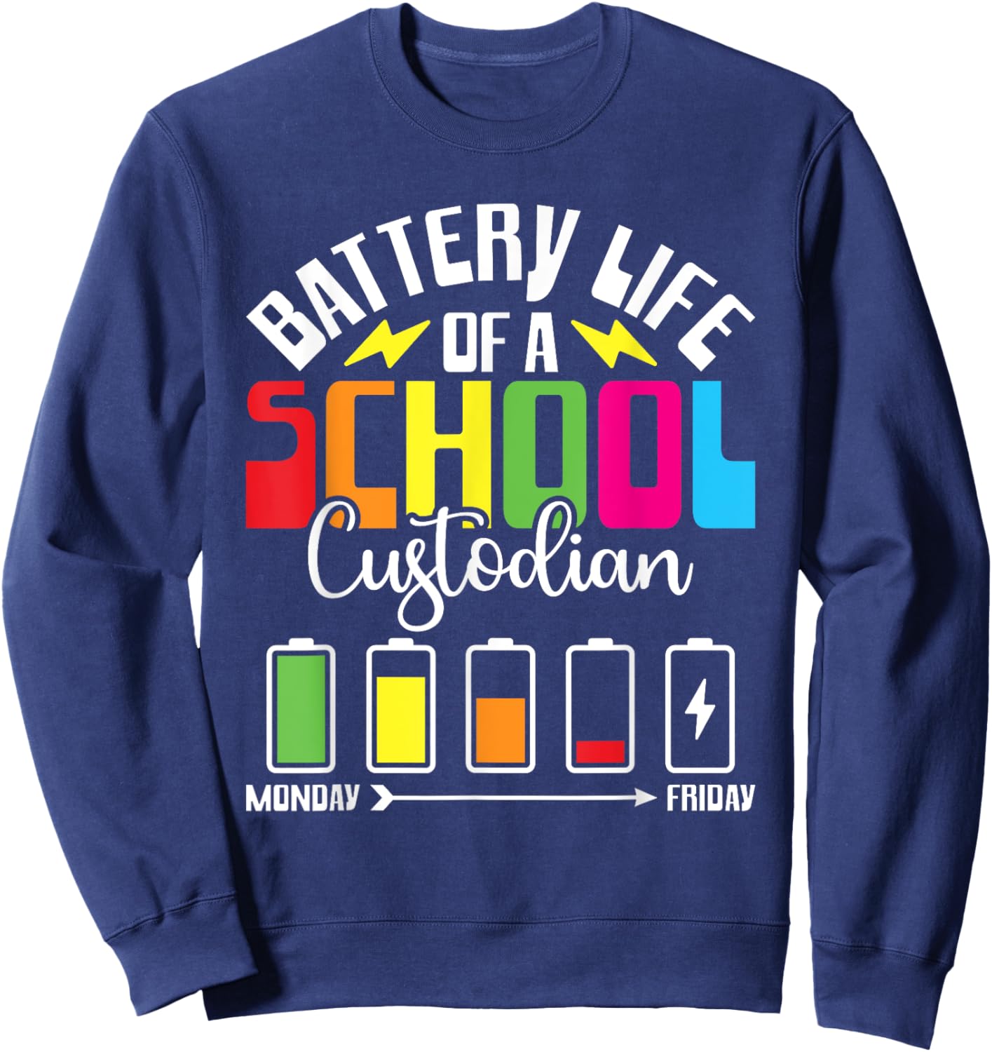 Battery Life Of Custodian Custodial Worker School Custodian Sweatshirt - Sweatshirt | Navy