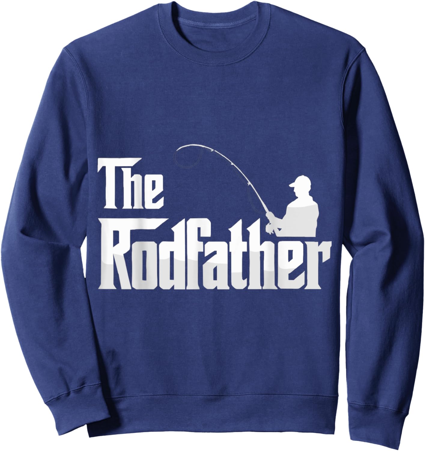 The Rodfather Funny Fishing Dad Humor Sweatshirt - Sweatshirt | Navy