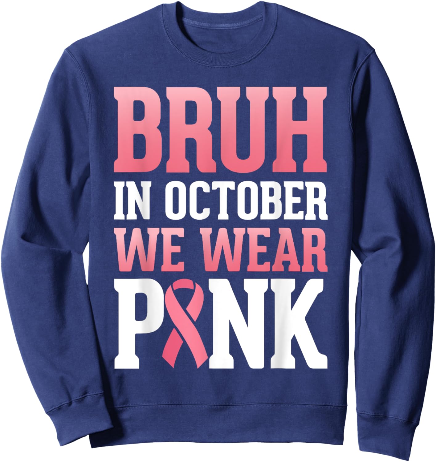 Breast Cancer Tree For Kids Boys Bruh In October Wear Pink Sweatshirt - Sweatshirt | Navy