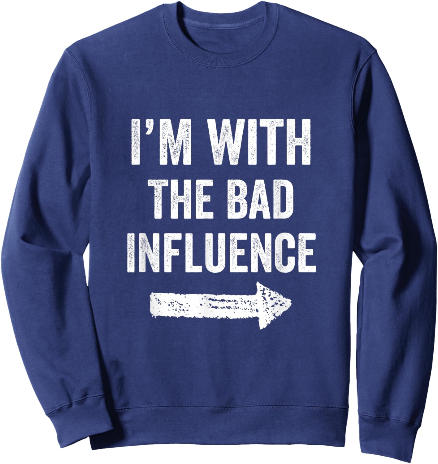 I'm With The Bad Influence Funny Party For a Mischievous Duo Sweatshirt - Sweatshirt | Navy