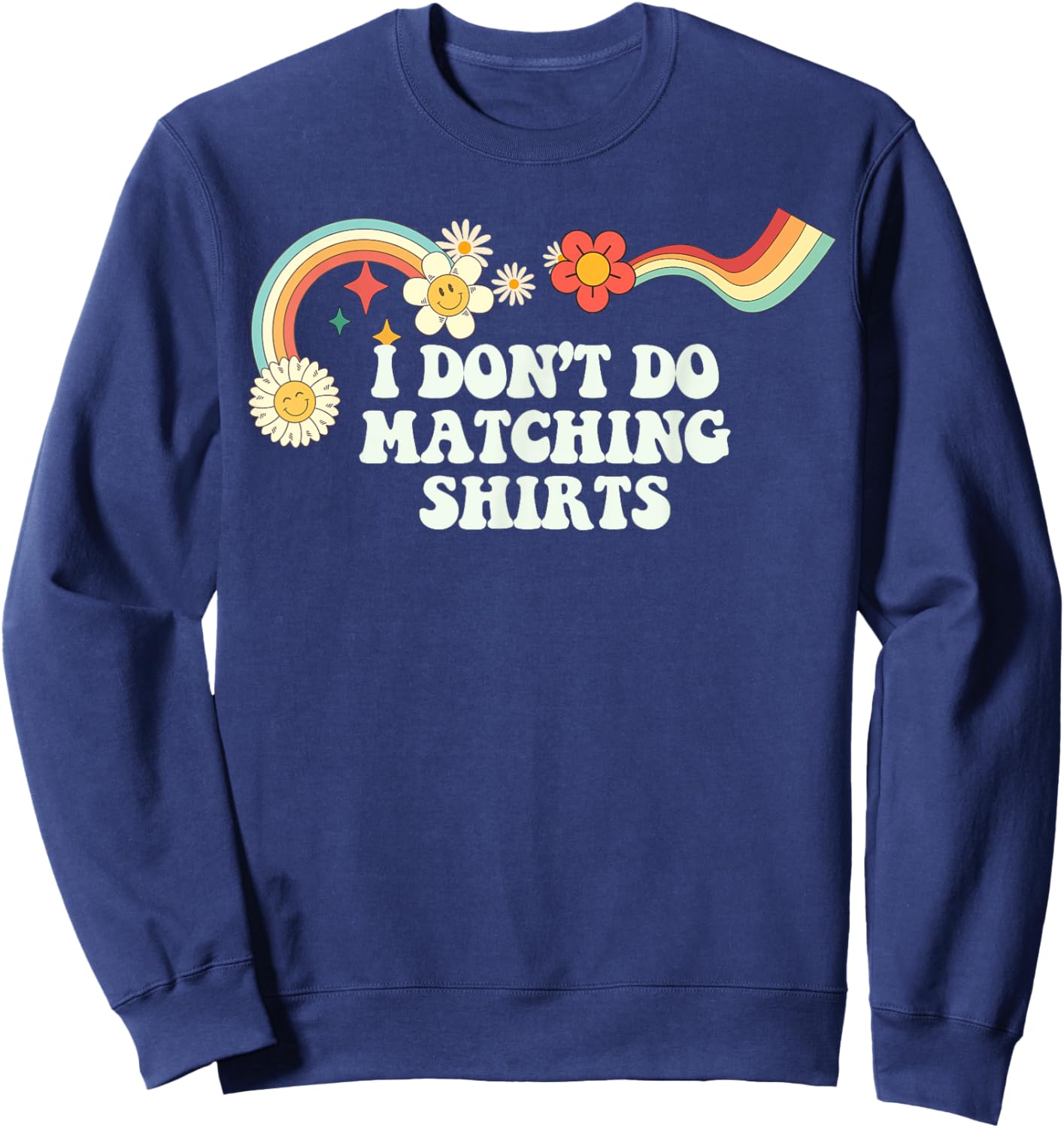 Groovy Script Funny I Don't Do Matching Shirts, Retro Quote Sweatshirt - Sweatshirt | Navy
