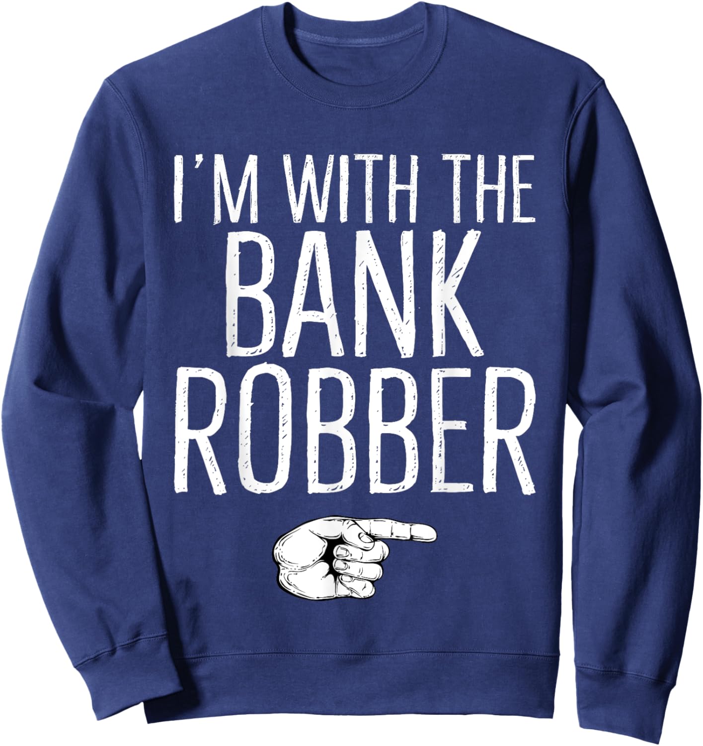 I'm With The Bank Robber Matching Costume Halloween Party Sweatshirt - Sweatshirt | Navy
