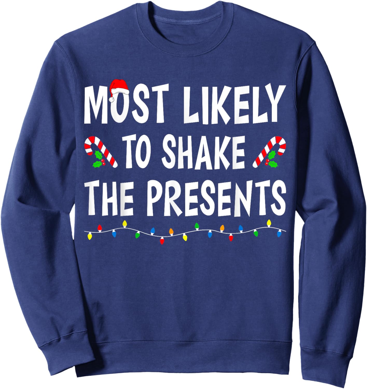 Most Likely To Shake The Presents Funny Family Christmas Sweatshirt - Sweatshirt | Navy