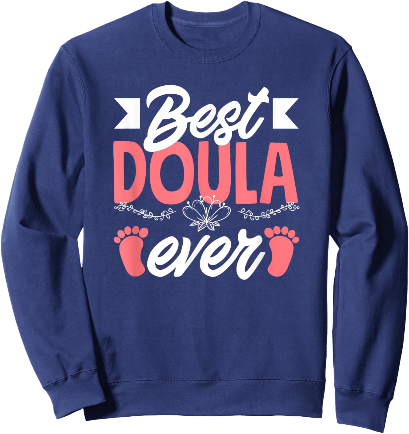 Best Doula Ever Doula Sweatshirt - Sweatshirt | Navy