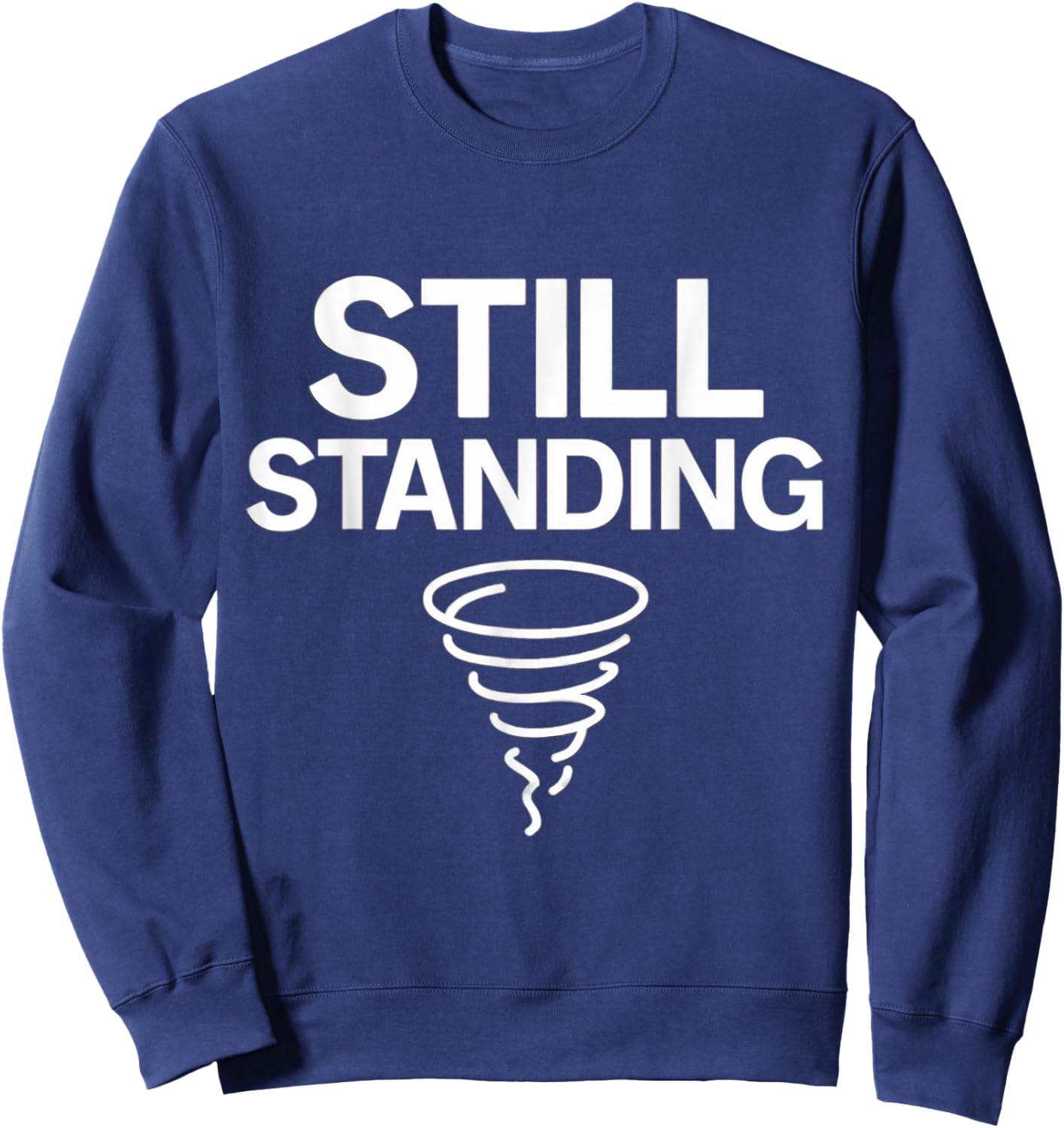 Still Standing – Tornado Survivor Sweatshirt - Sweatshirt | Navy