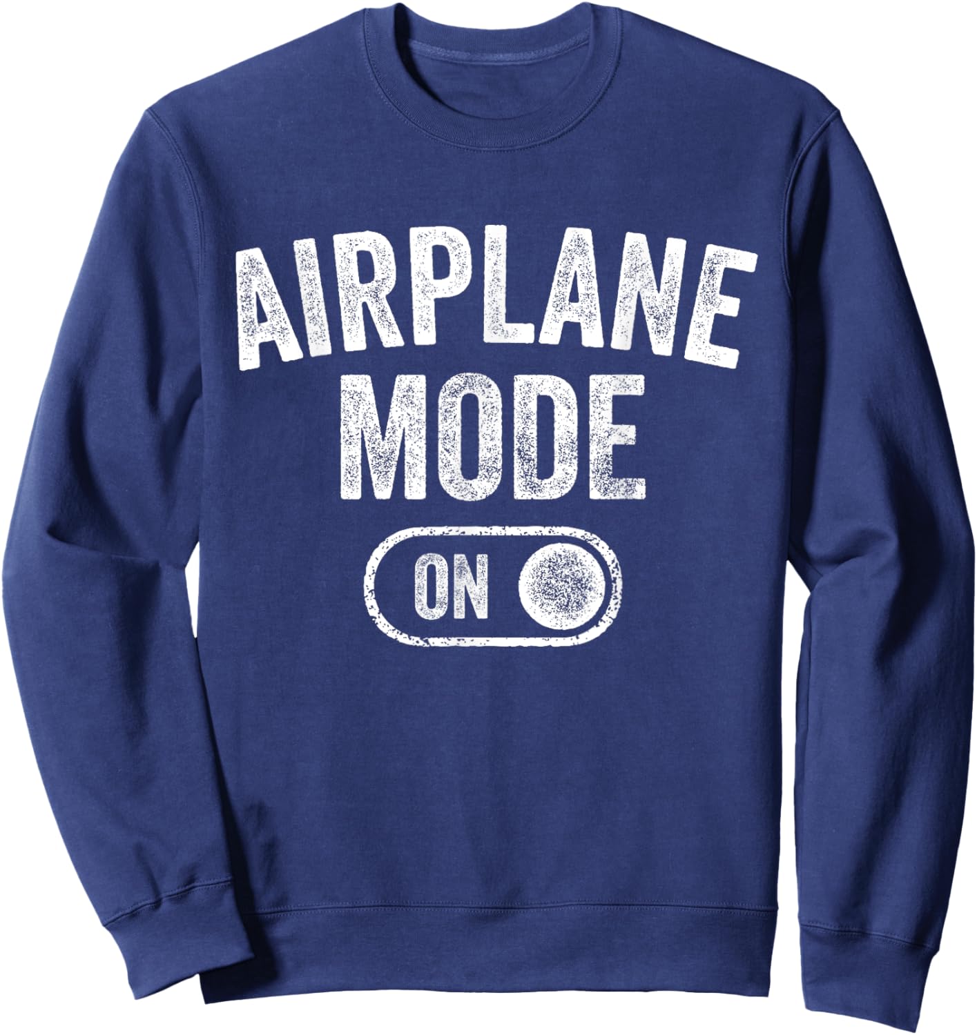 Airplane Mode On Funny Pilot Gift Aviation Flight Instructor Sweatshirt - Sweatshirt | Navy