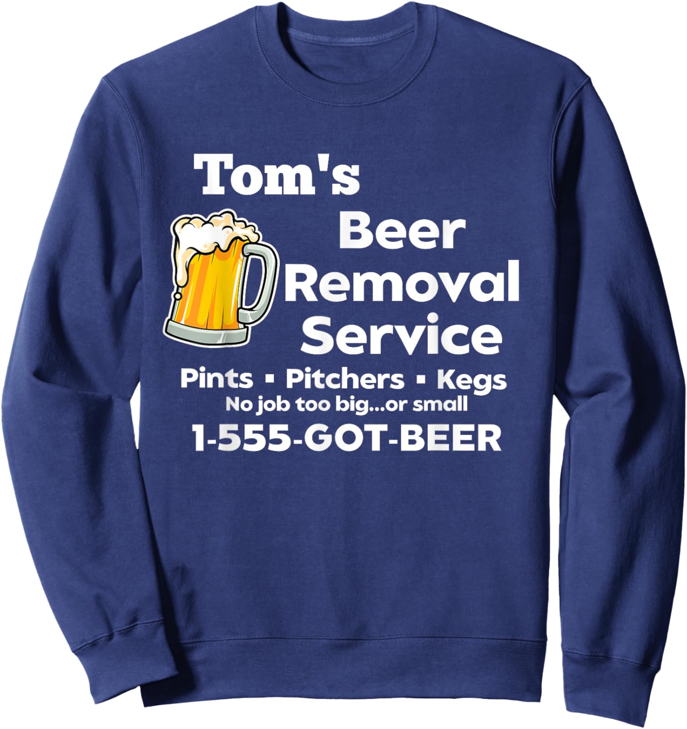 Tom's Beer Removal Service Funny Gag Fun Novelty Sweatshirt - Sweatshirt | Navy