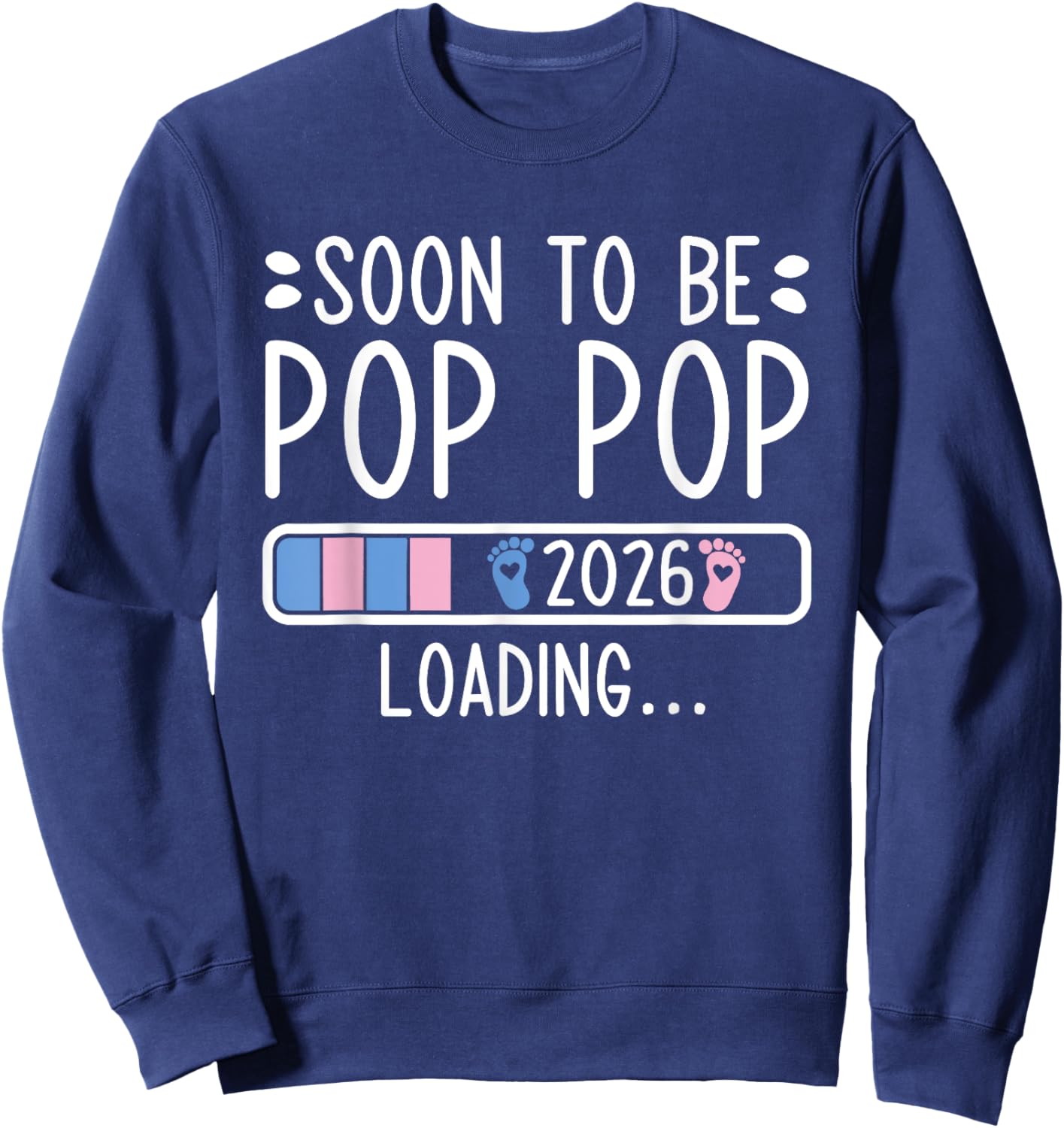 Soon to Be Pop Pop 2026 Loading Pregnancy Announcement 2026 Sweatshirt - Sweatshirt | Navy