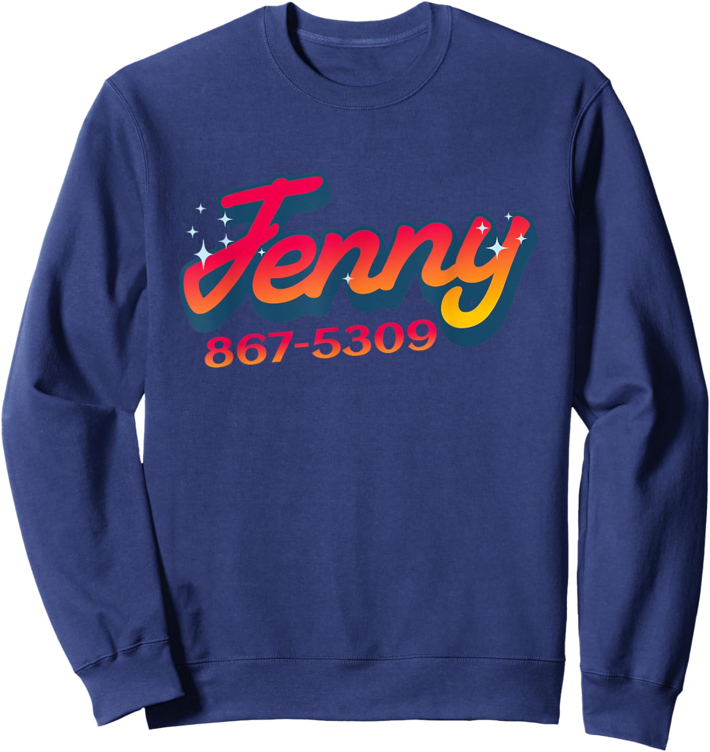 Jenny Phone Number 867-5309 Nostalgic and Funny 80s Sweatshirt - Sweatshirt | Navy