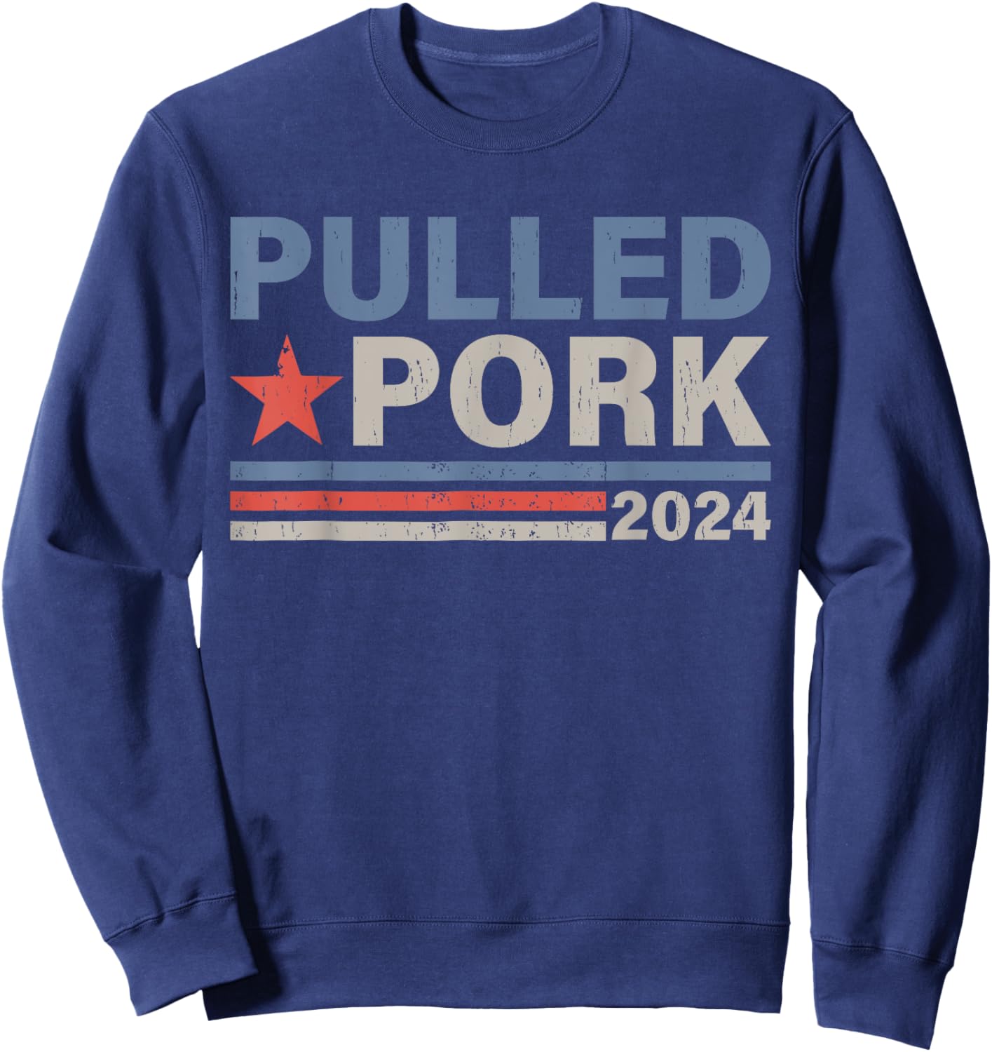 Pulled Pork '24 Funny BBQ Lover Political Election Sweatshirt - Sweatshirt | Navy