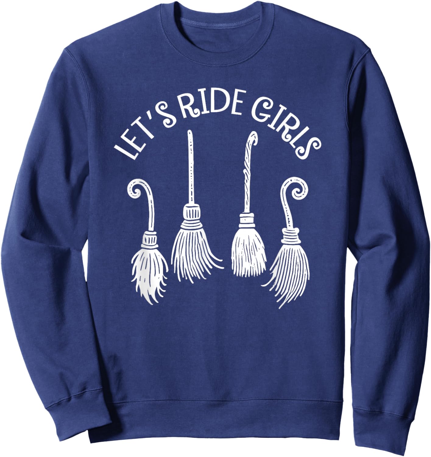 Let's Ride Girls, Witches Halloween, Funny Broom Halloween Sweatshirt - Sweatshirt | Navy