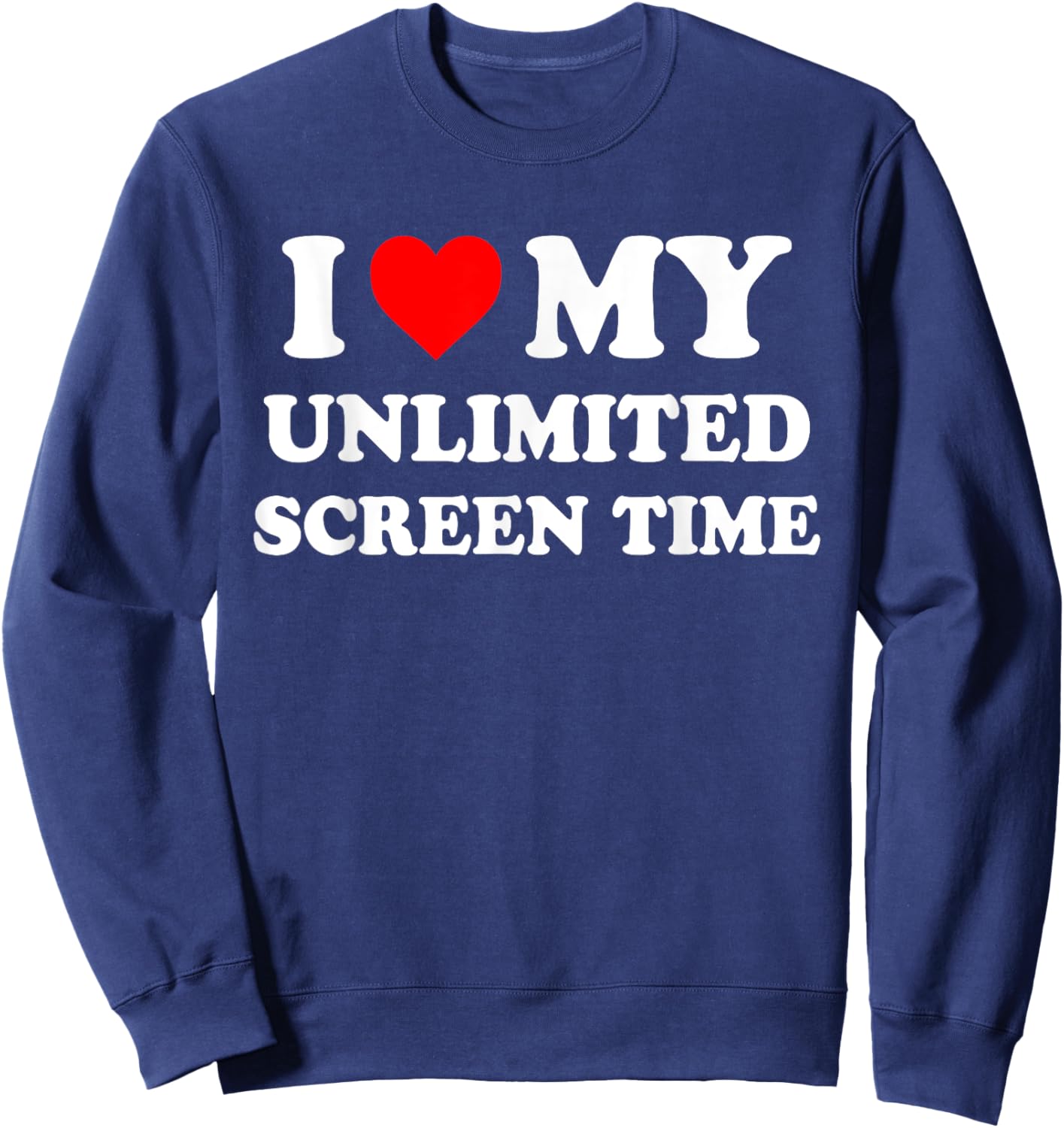 I Love My Unlimited Screen Time Quote Sweatshirt - Sweatshirt | Navy