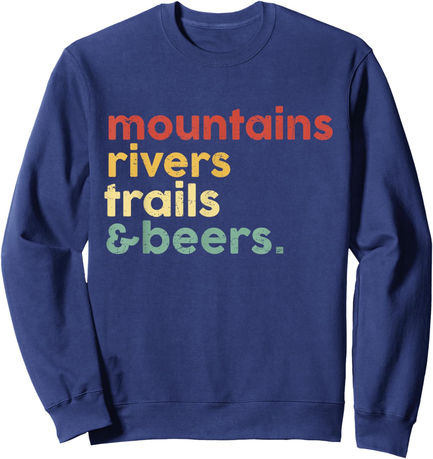 Mountains Rivers Trails Beers Vintage Hiking Lover Weekend Sweatshirt - Sweatshirt | Navy