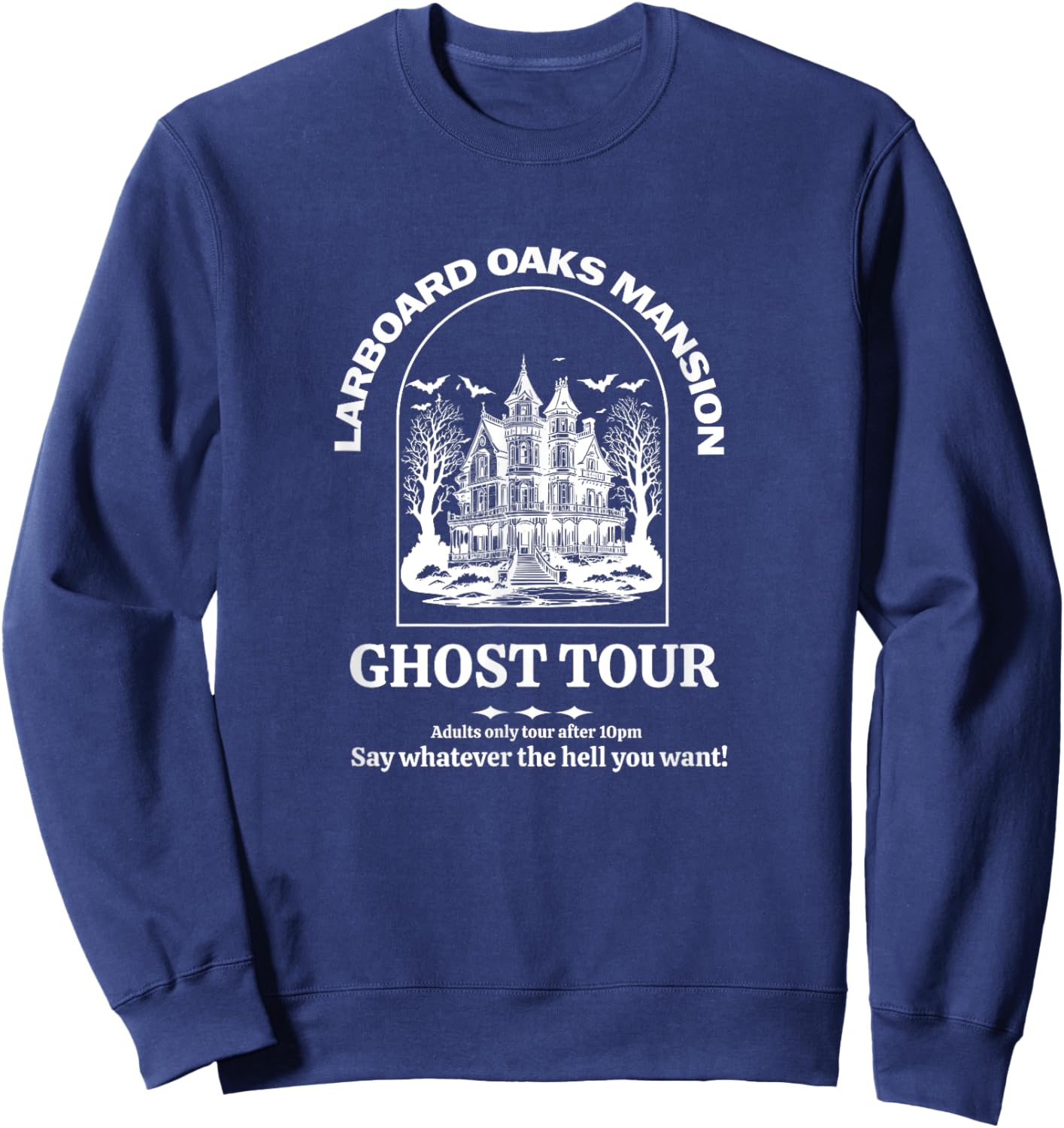 Larboard Oaks Mansion Ghost Tour - I think you should leave Sweatshirt - Sweatshirt | Navy