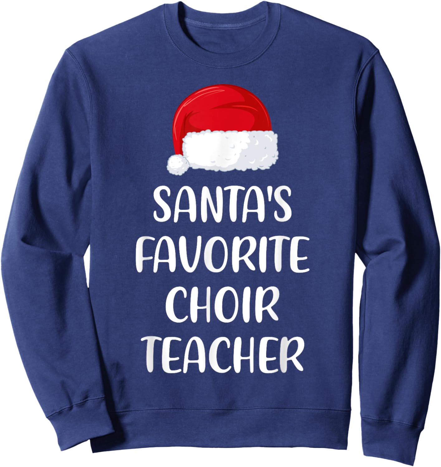 Santas Favorite Choir Teacher Christmas Funny Sweatshirt - Sweatshirt | Navy