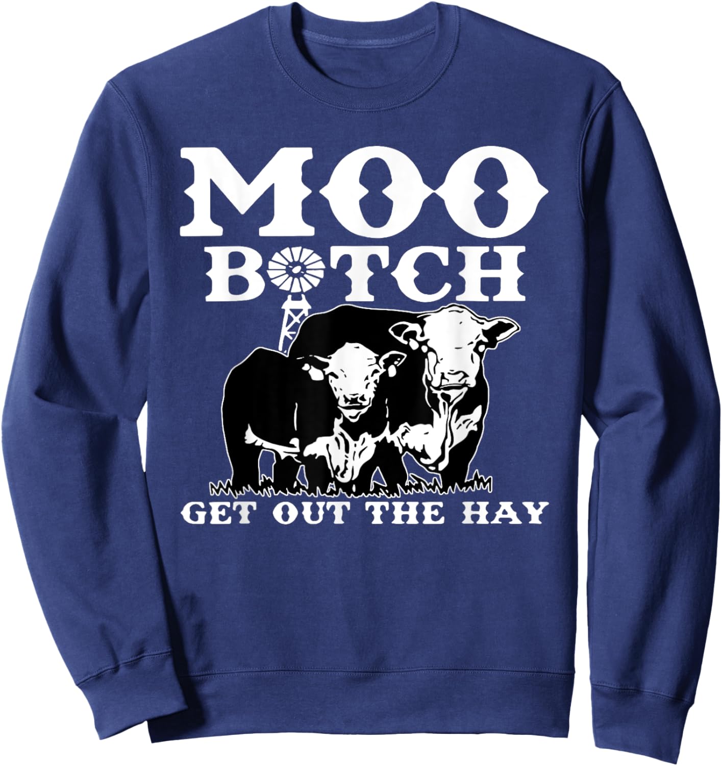 Vintage Moo Bitch Get Out The Hay Farm Life, Cute Farm Life Sweatshirt - Sweatshirt | Navy