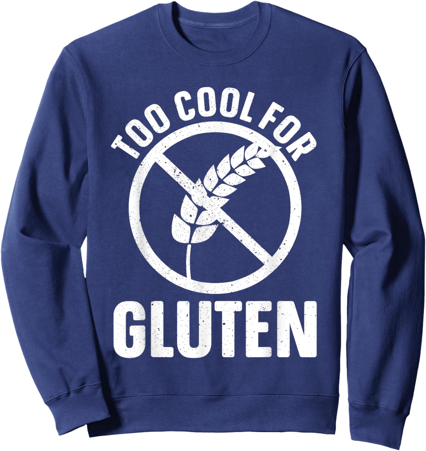 Funny Too Cool For Gluten Design Women Gluten Free Sweatshirt - Sweatshirt | Navy