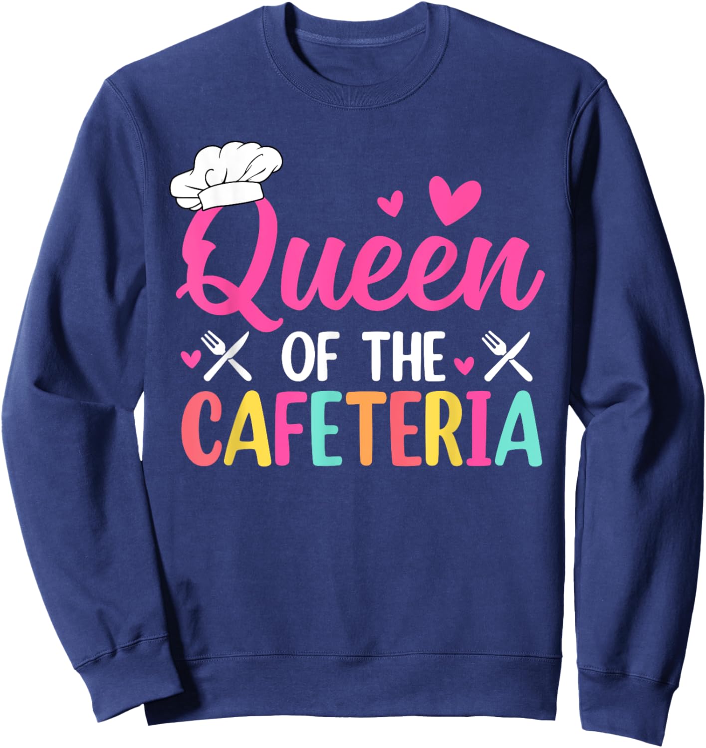 Queen Of The Cafeteria Lunch Lady School Cafeteria Worker Sweatshirt - Sweatshirt | Navy