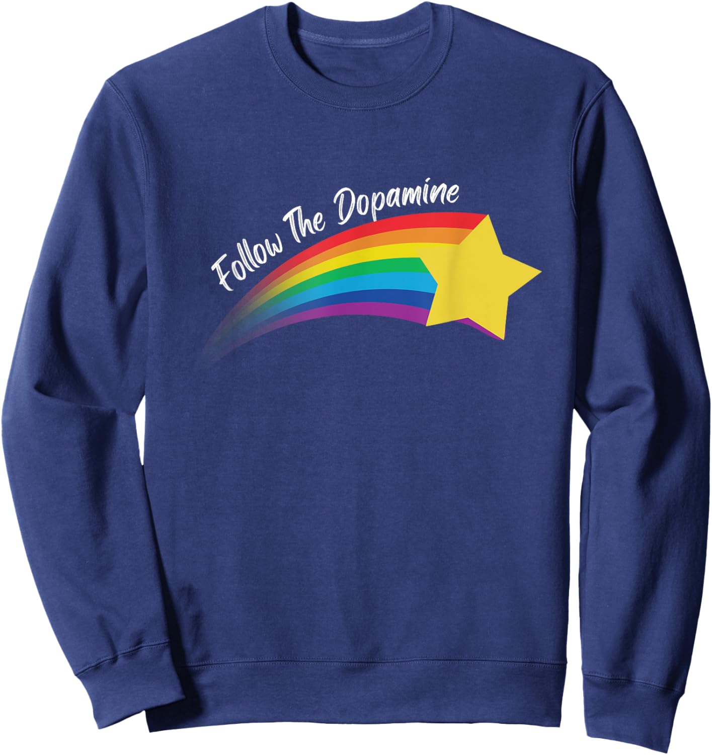 Follow The Dopamine. Adults Black Modern Humorous Follow The Dopamine Quote Sweatshirt - Sweatshirt | Navy