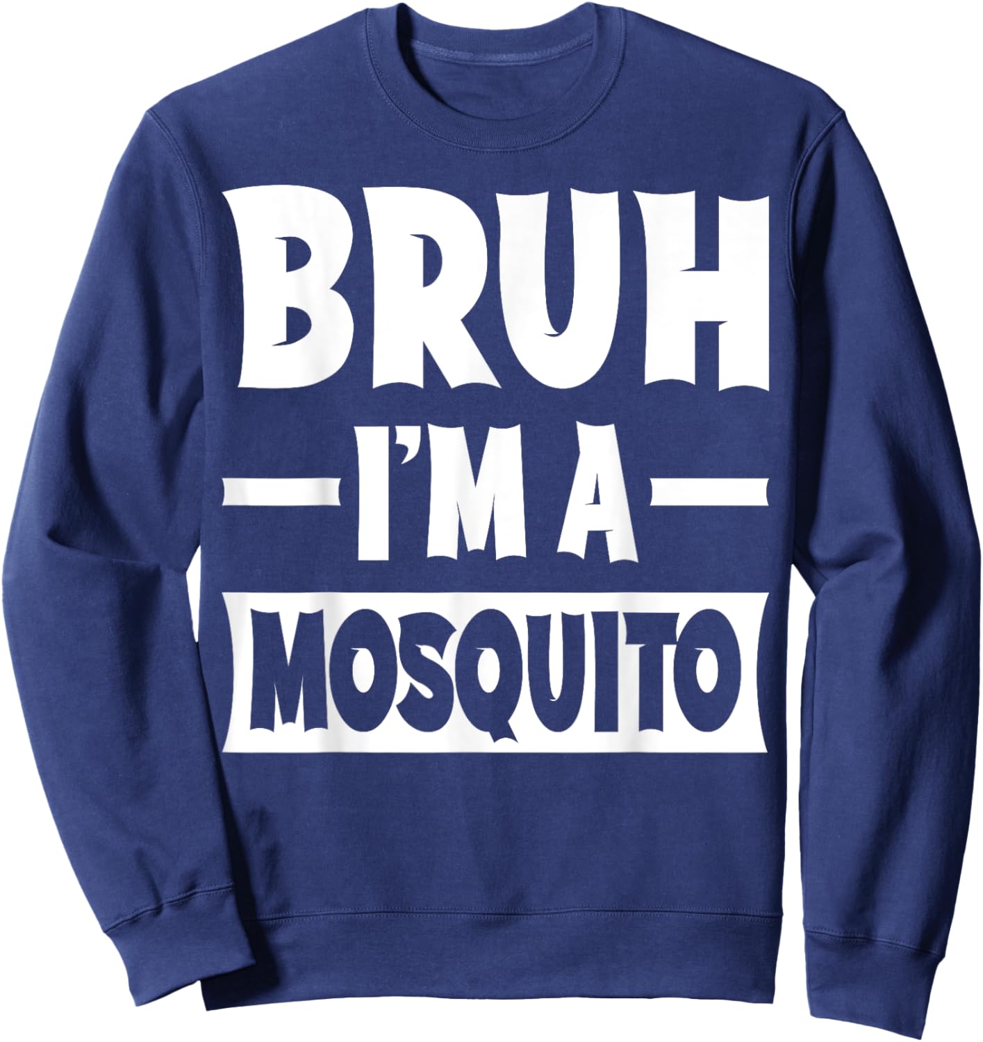 Bruh I'm A Mosquito Funny Lazy Halloween Costume Party Sweatshirt - Sweatshirt | Navy