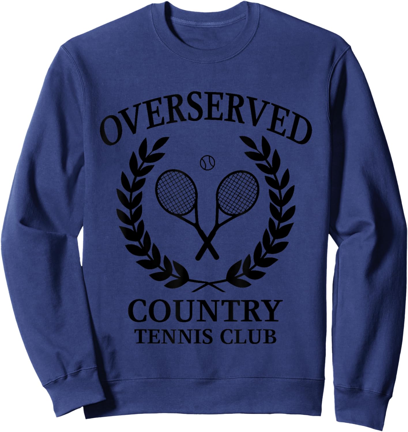 Overserved Country Tennis Club Who Tennis Lovers Quote Sweatshirt - Sweatshirt | Navy