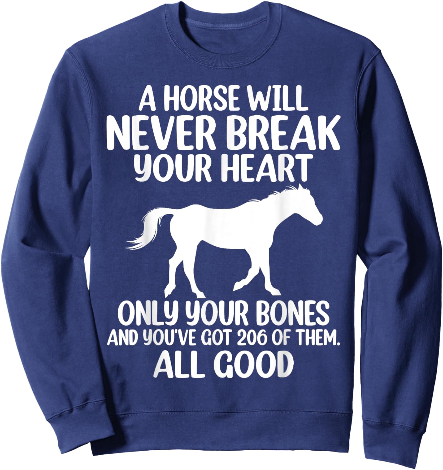 A Horse Will Never Break Your Heart Funny Novelty Sweatshirt - Sweatshirt | Navy