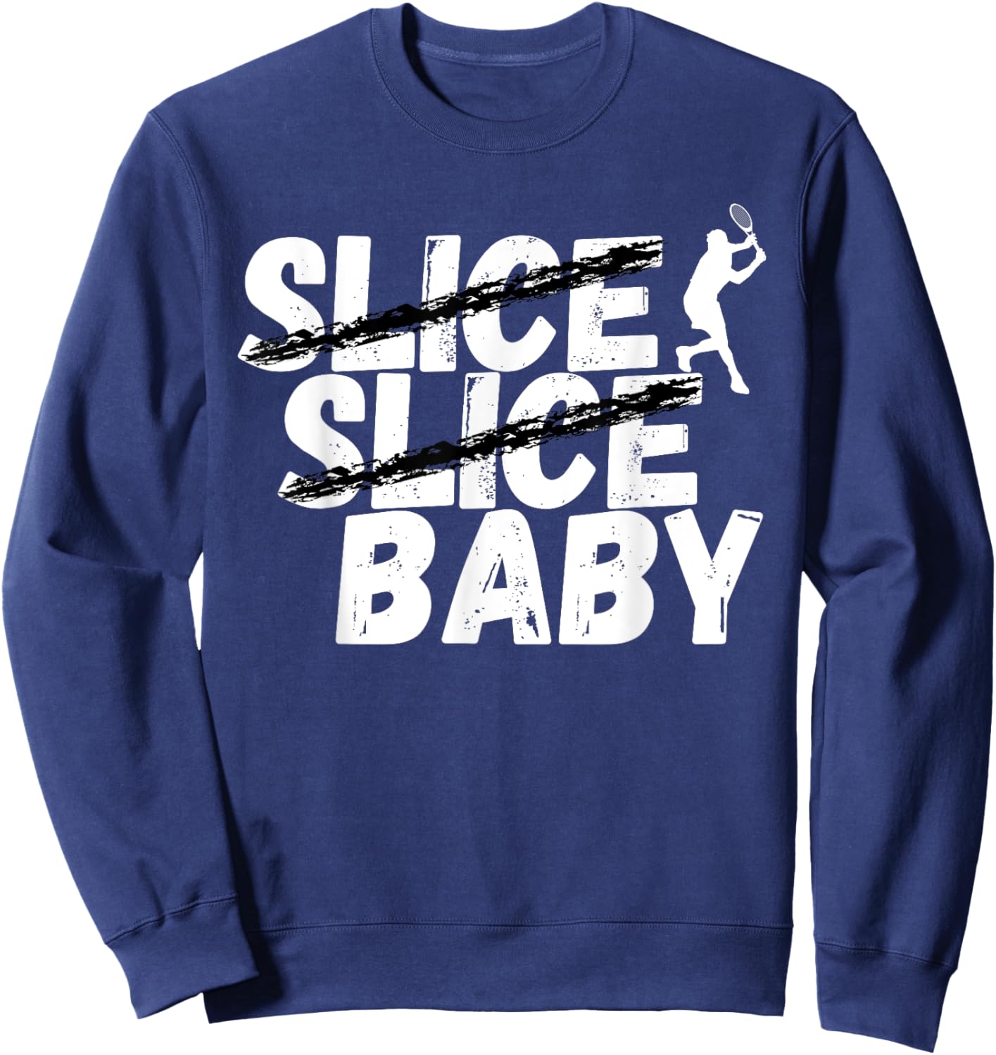 Slice Slice Baby Tennis, Sport Joke, Tennis Funny Sweatshirt - Sweatshirt | Navy