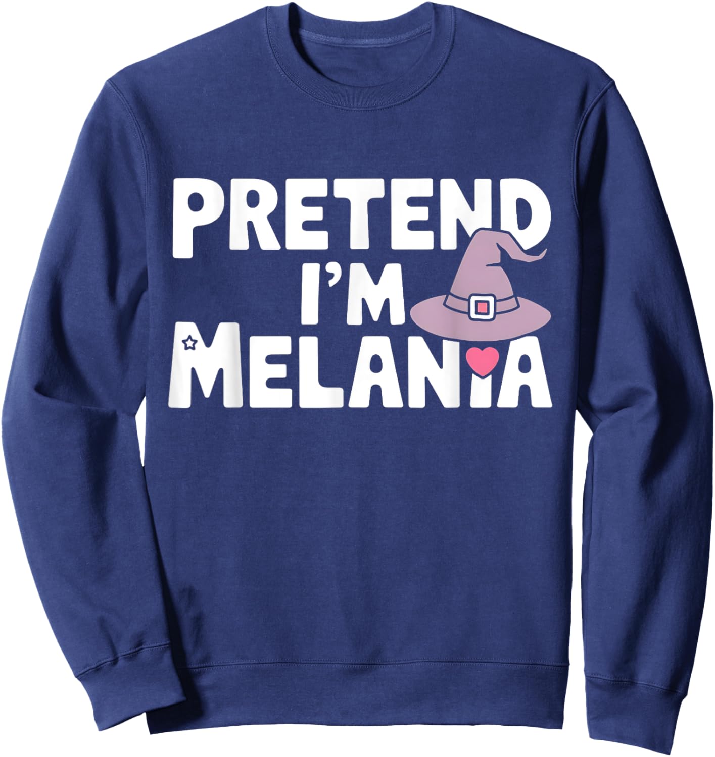 Pretend I'm Melania Easy Halloween Costume Trump 2024 Sweatshirt - Sweatshirt | Navy