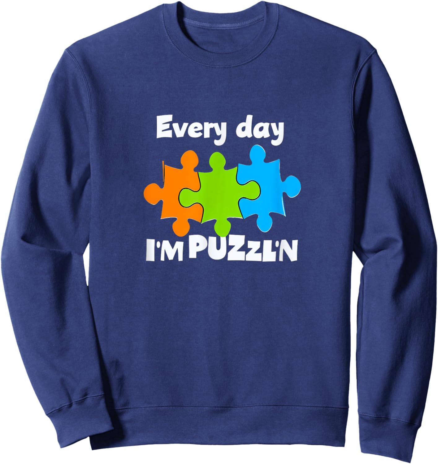 Puzzle Master Puzzler Everyday I'm Puzzl'n 09XM3J Sweatshirt - Sweatshirt | Navy