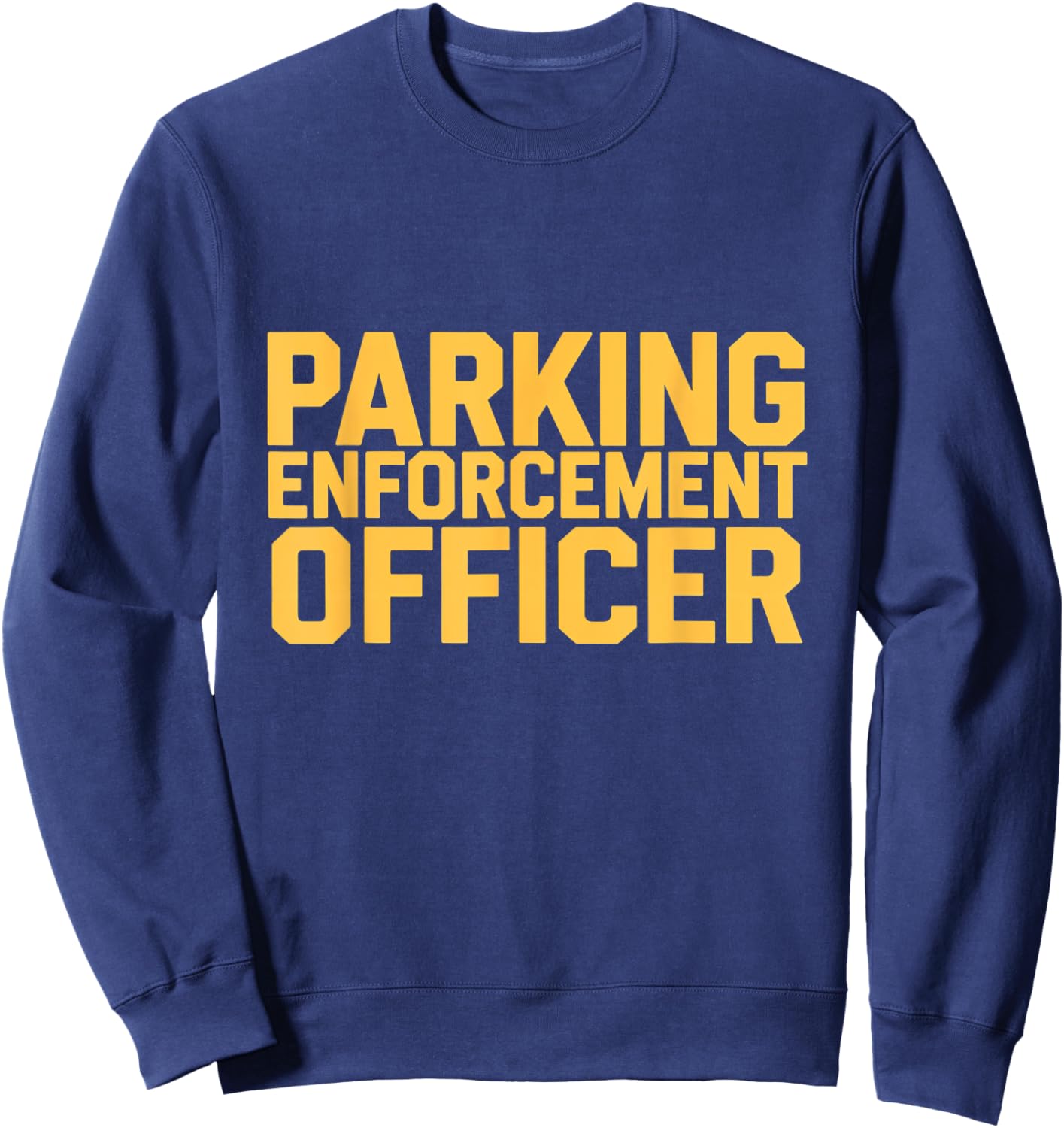 Parking Enforcement Officer Enforcement Police PEO Sweatshirt - Sweatshirt | Navy