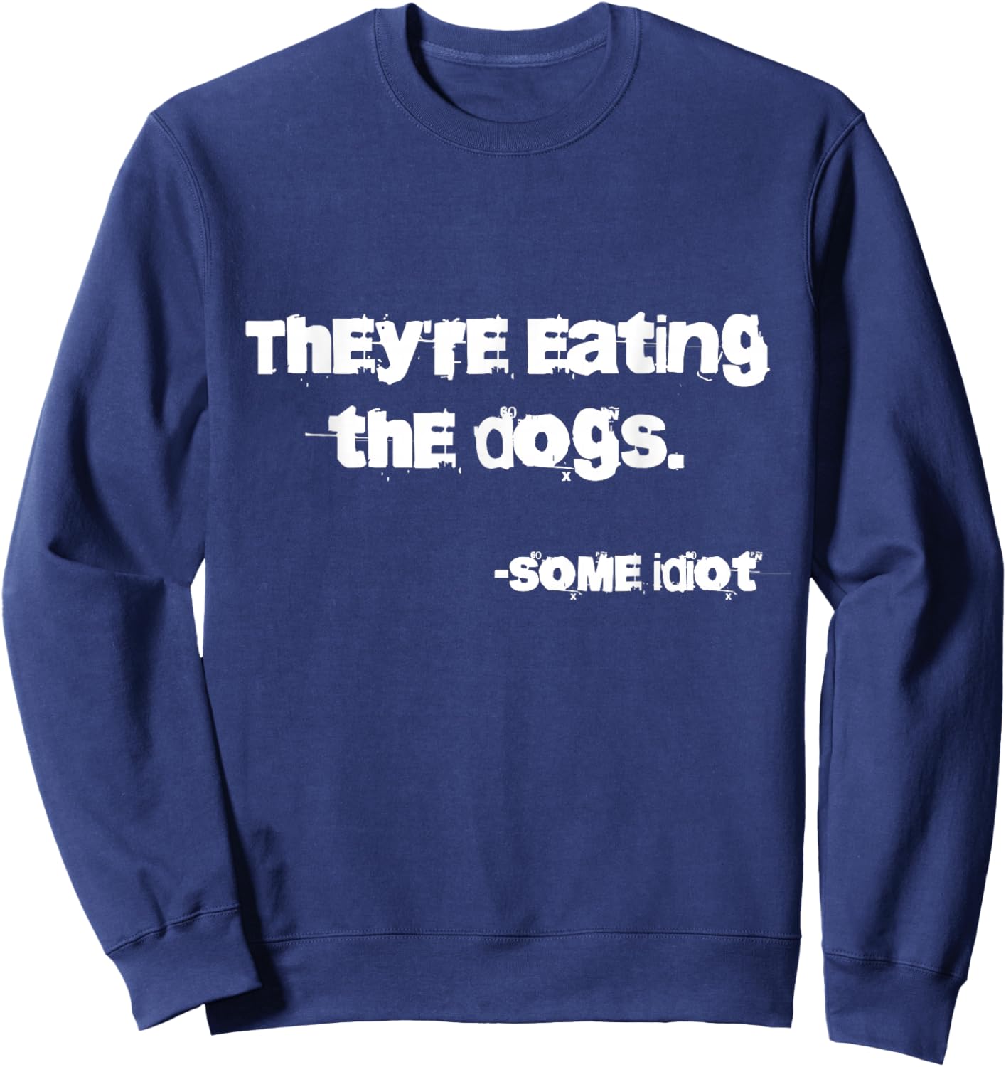 They're Eating The Dogs - -Adults - Dog Lovers, Casual, , Outdoor Enthusiasts - Black - Small - Classic Fit - Short Sleeve - Cotton, Polyester, Possibly Other Materials Sweatshirt - Sweatshirt | Navy