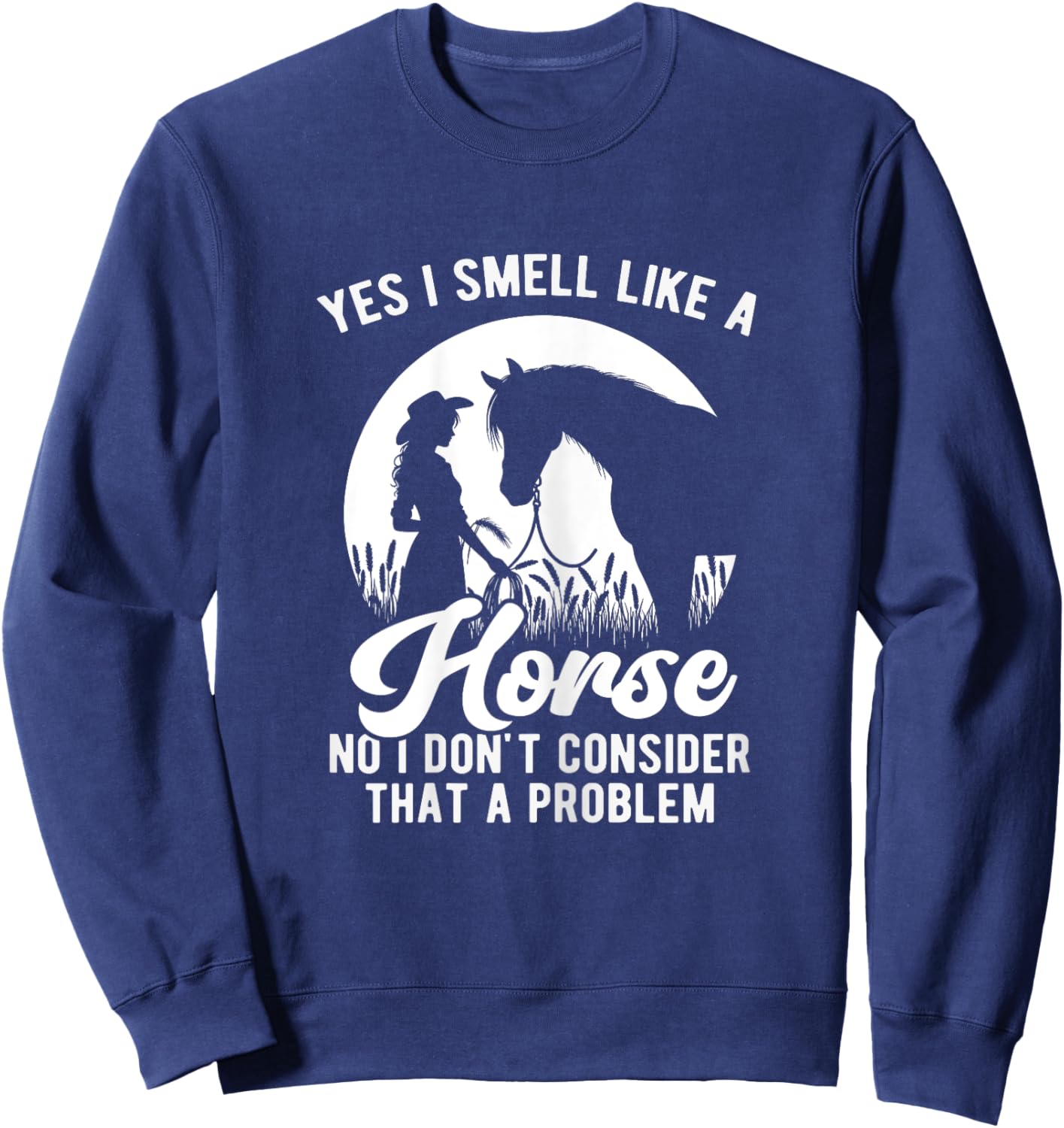 Yes I Smell Like A Horse Funny Horse Lover Equestrian Girls Sweatshirt - Sweatshirt | Navy