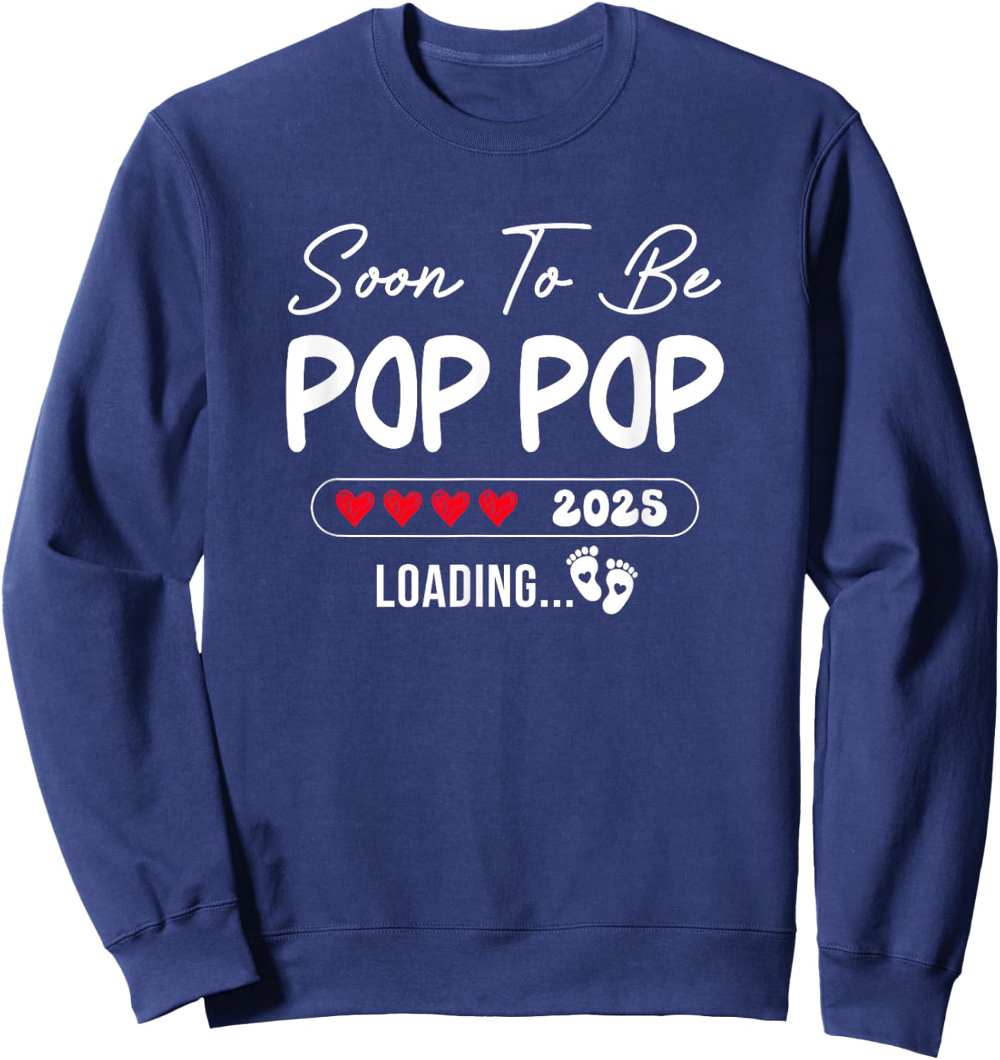 Soon To Be Pop Pop 2025 Loading Promoted To Pop Pop Est 2025 Sweatshirt - Sweatshirt | Navy