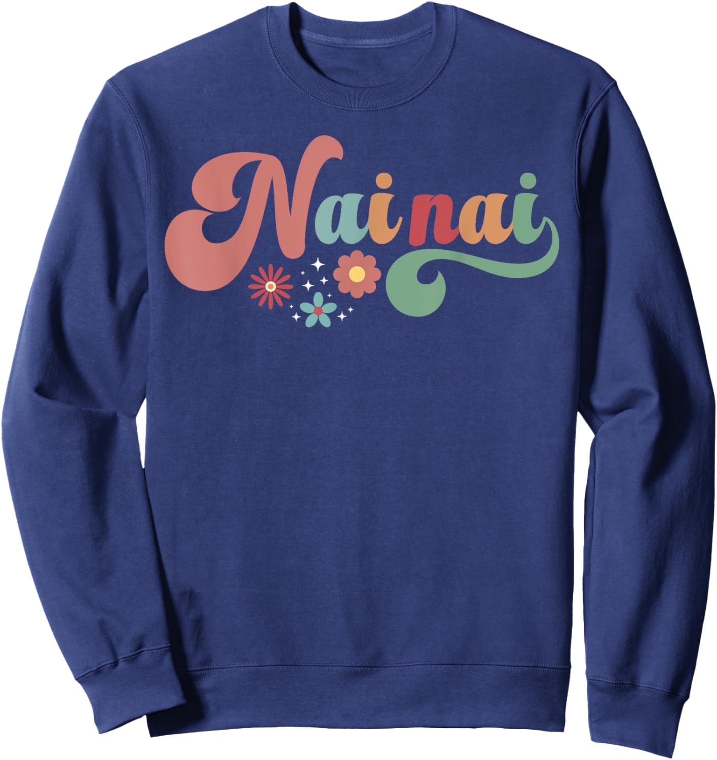 Nai Nai Proud Nai Nai Grandma Nai Nai Grandmother Sweatshirt - Sweatshirt | Navy