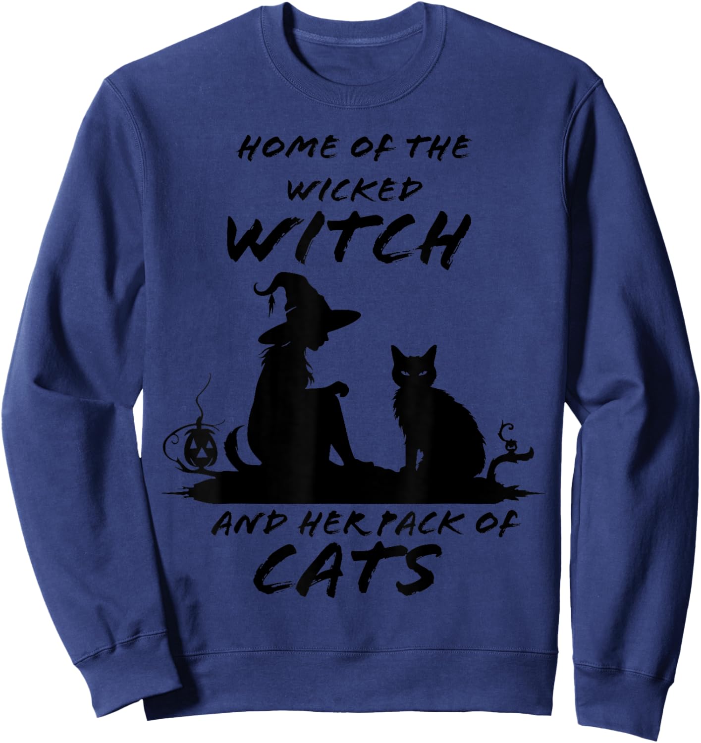 Home of The Wicked Witch and Her Pack of Cats Halloween Sweatshirt - Sweatshirt | Navy