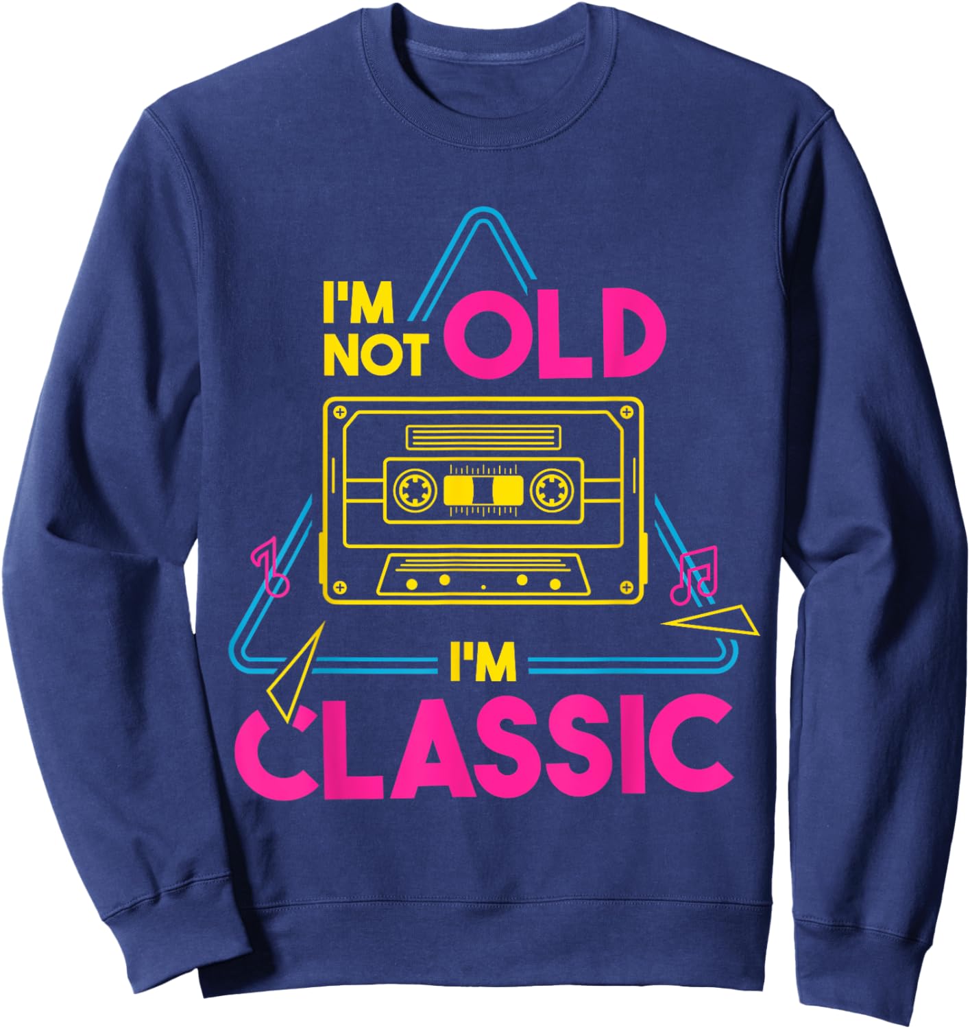 Retired I'm Not Old I'm Classic Cassette Tape - Retirement Sweatshirt - Sweatshirt | Navy