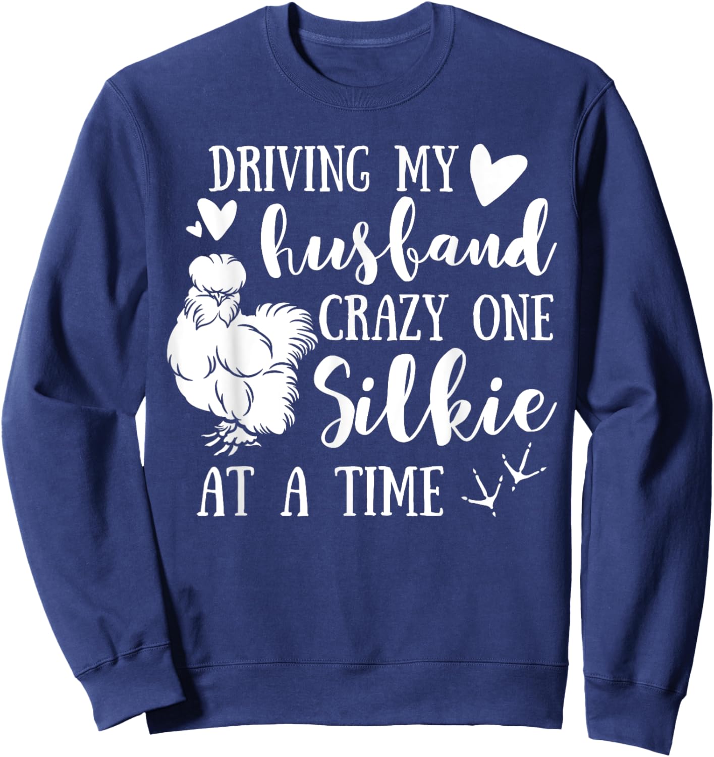Driving My Husband Crazy One Silkie At A Time Chicken Mama Sweatshirt - Sweatshirt | Navy