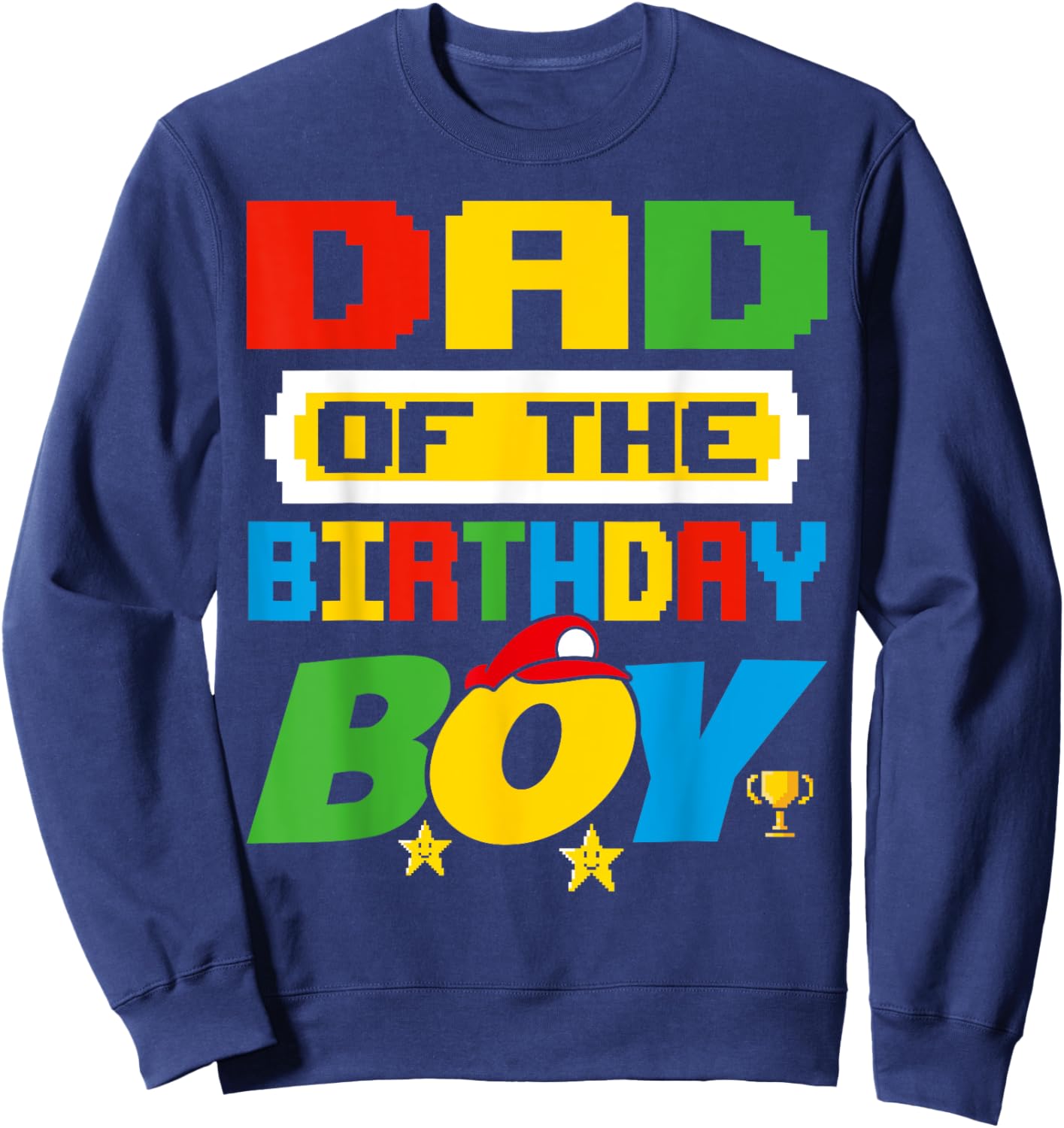 Dad Of The Birthday Boy Game Gaming Dad And Mom Family Sweatshirt - Sweatshirt | Navy