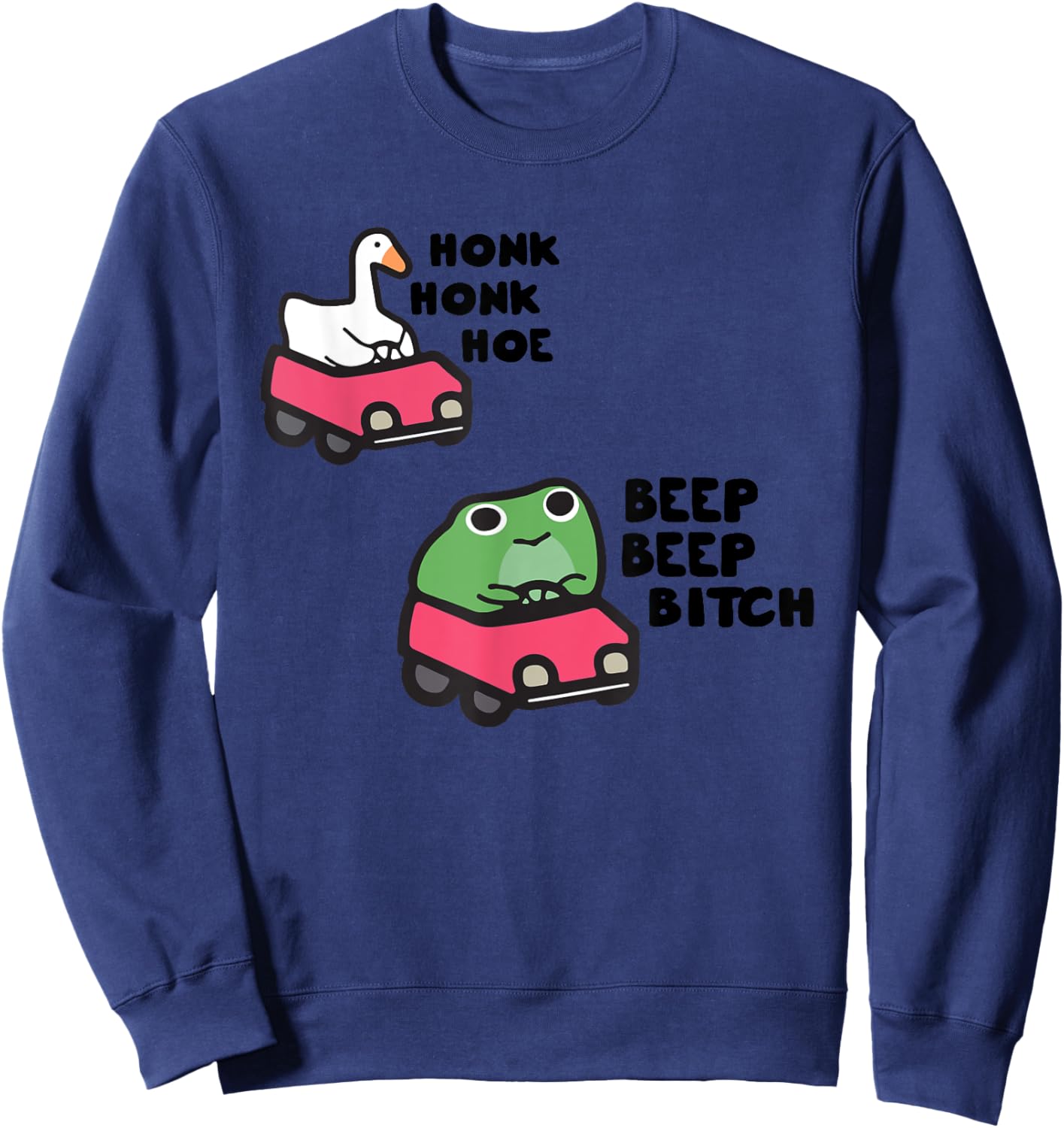 Beep Beep Bitch and Honk Honk Hoe, Cute Animal Humor Sweatshirt - Sweatshirt | Navy