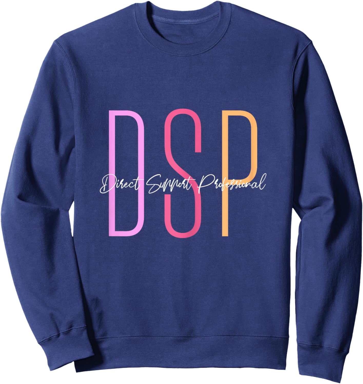 DSP Direct Support Professional DSP Week Sweatshirt - Sweatshirt | Navy