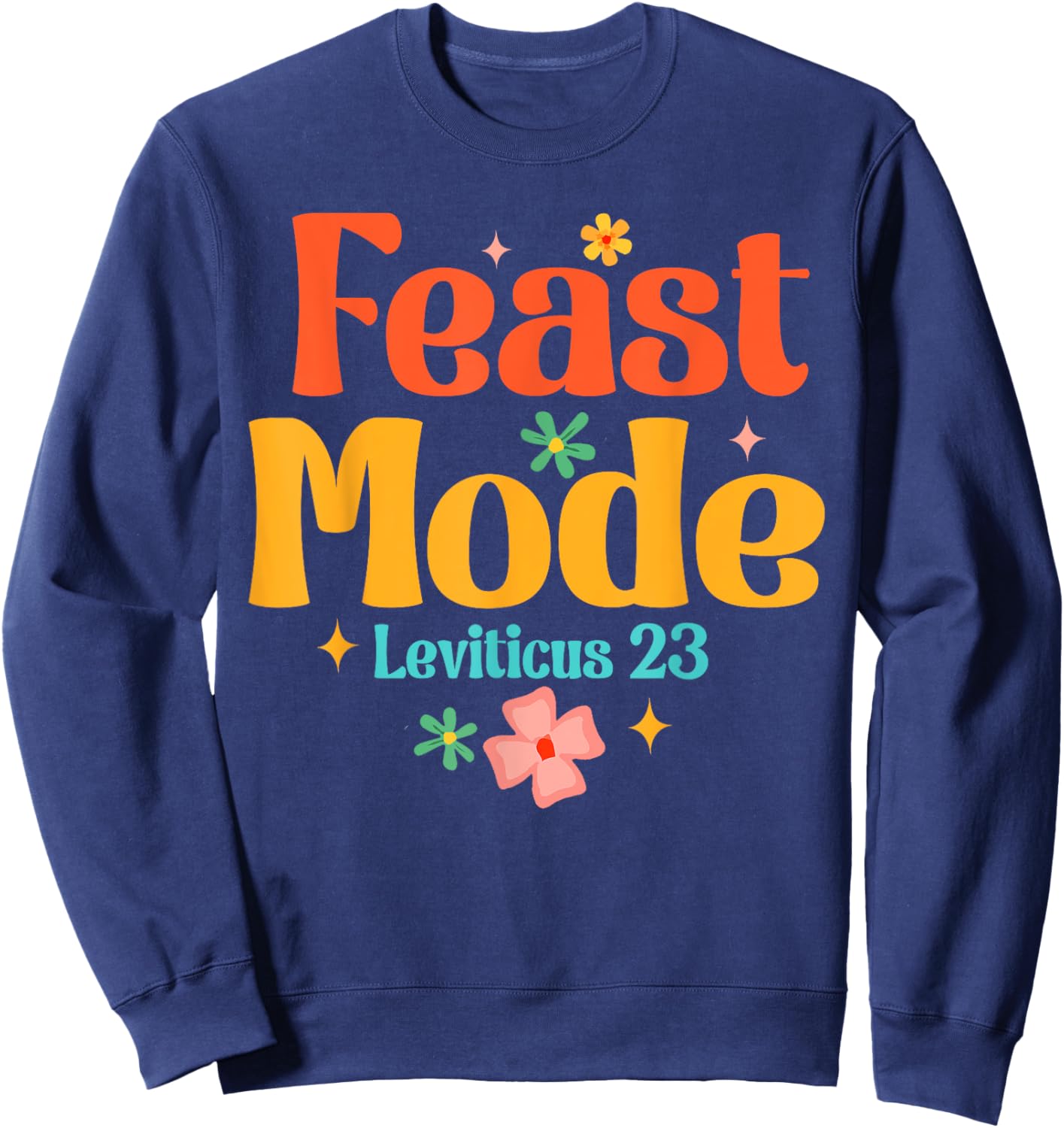 Feast of Tabernacles Happy Sukkot Yeshua Faith Feast Mode Sweatshirt - Sweatshirt | Navy