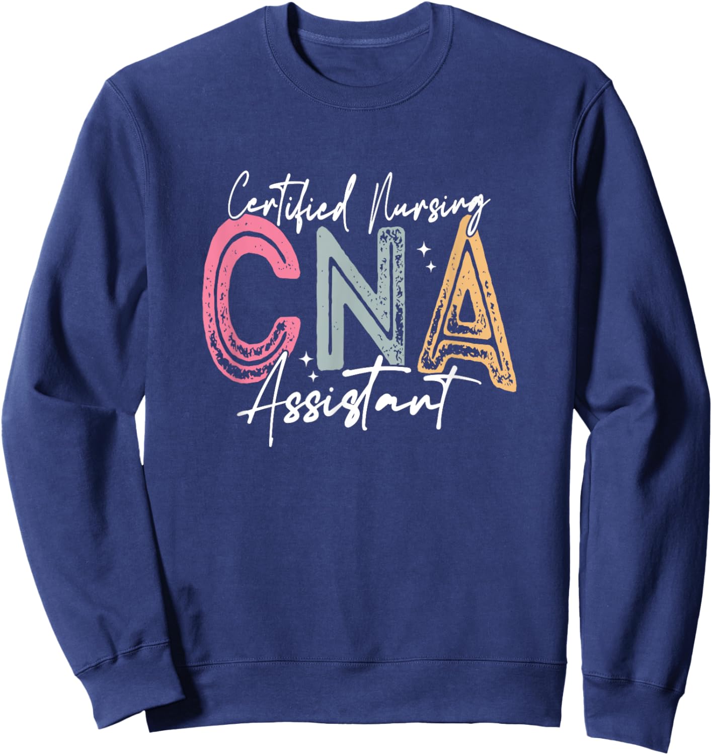 Certified Nurse Assistant Certified Nursing Assistant CNA Sweatshirt - Sweatshirt | Navy