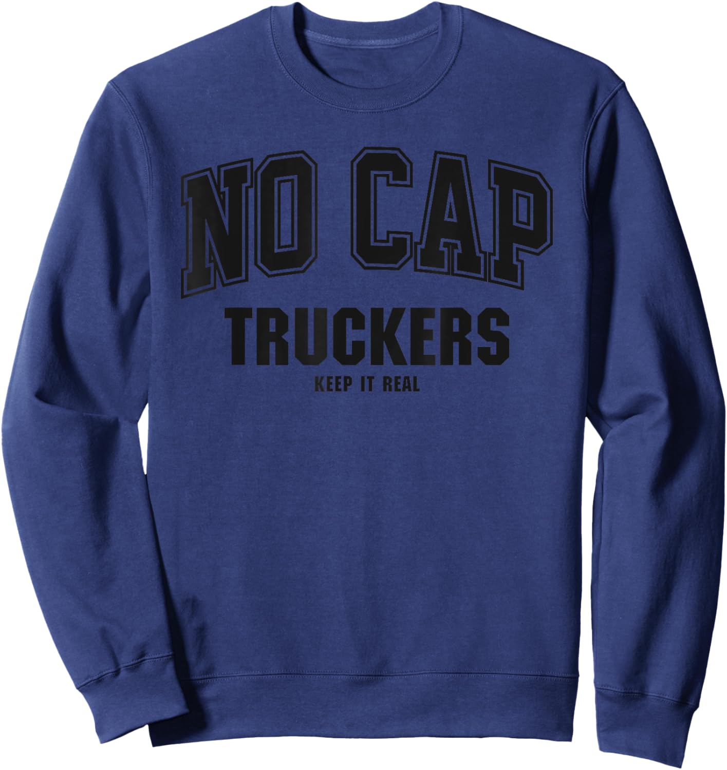 Churchland Truckers NO CAP Keepin' It Real Sweatshirt - Sweatshirt | Navy