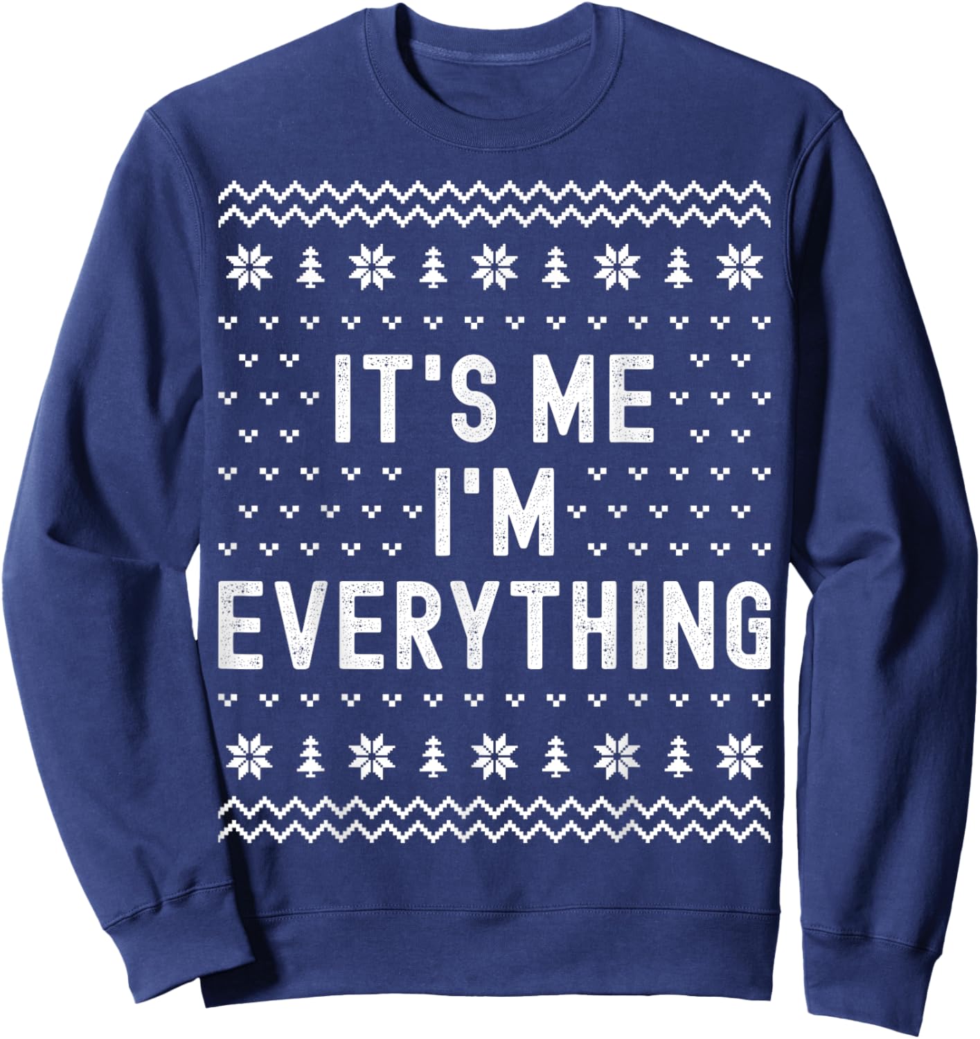 It’s Me I’m Everything Christmas Matching Couple Women Men Sweatshirt - Sweatshirt | Navy