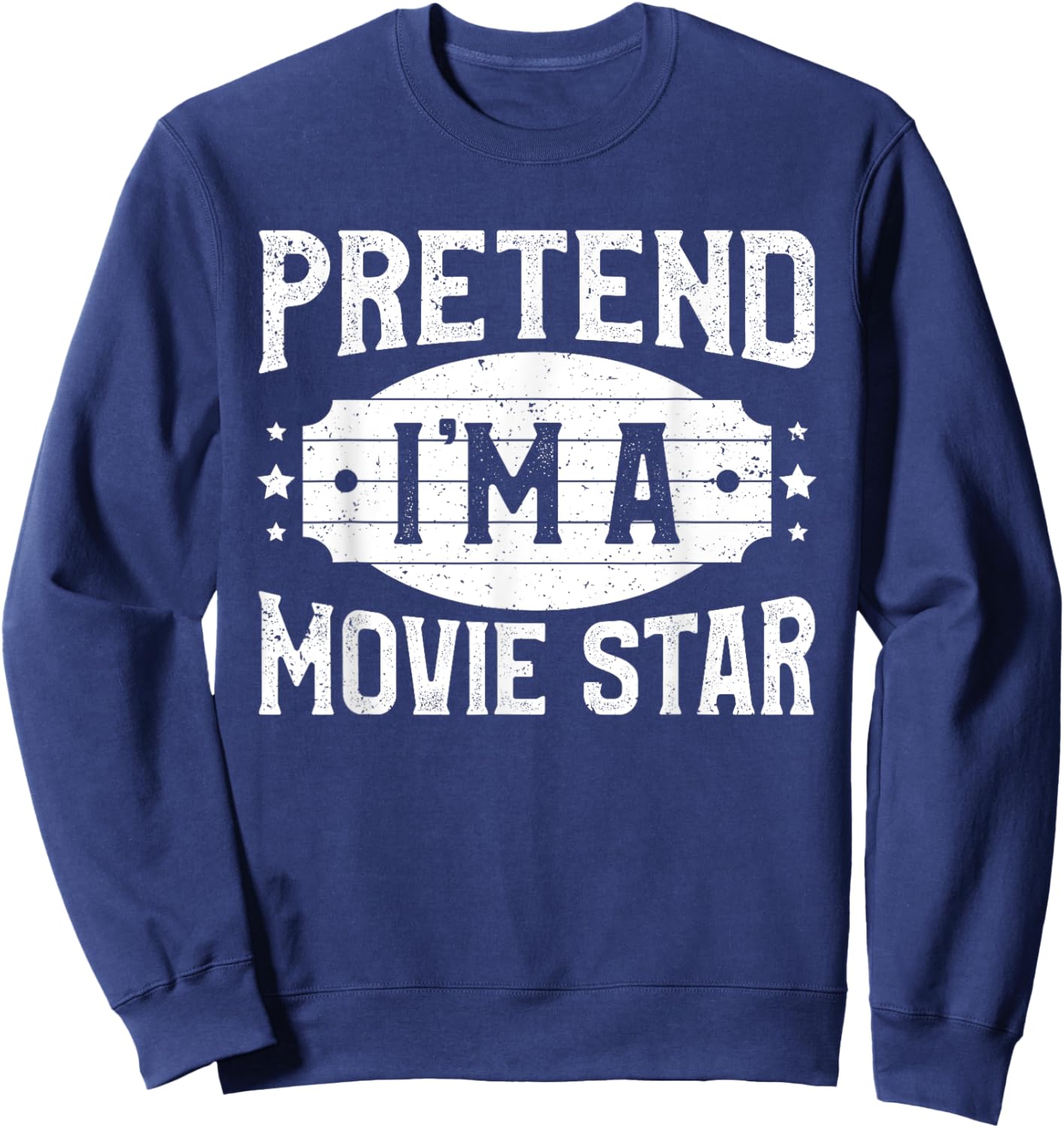 Pretend I'm A Movie Star Matching Costume Halloween Party Sweatshirt - Sweatshirt | Navy