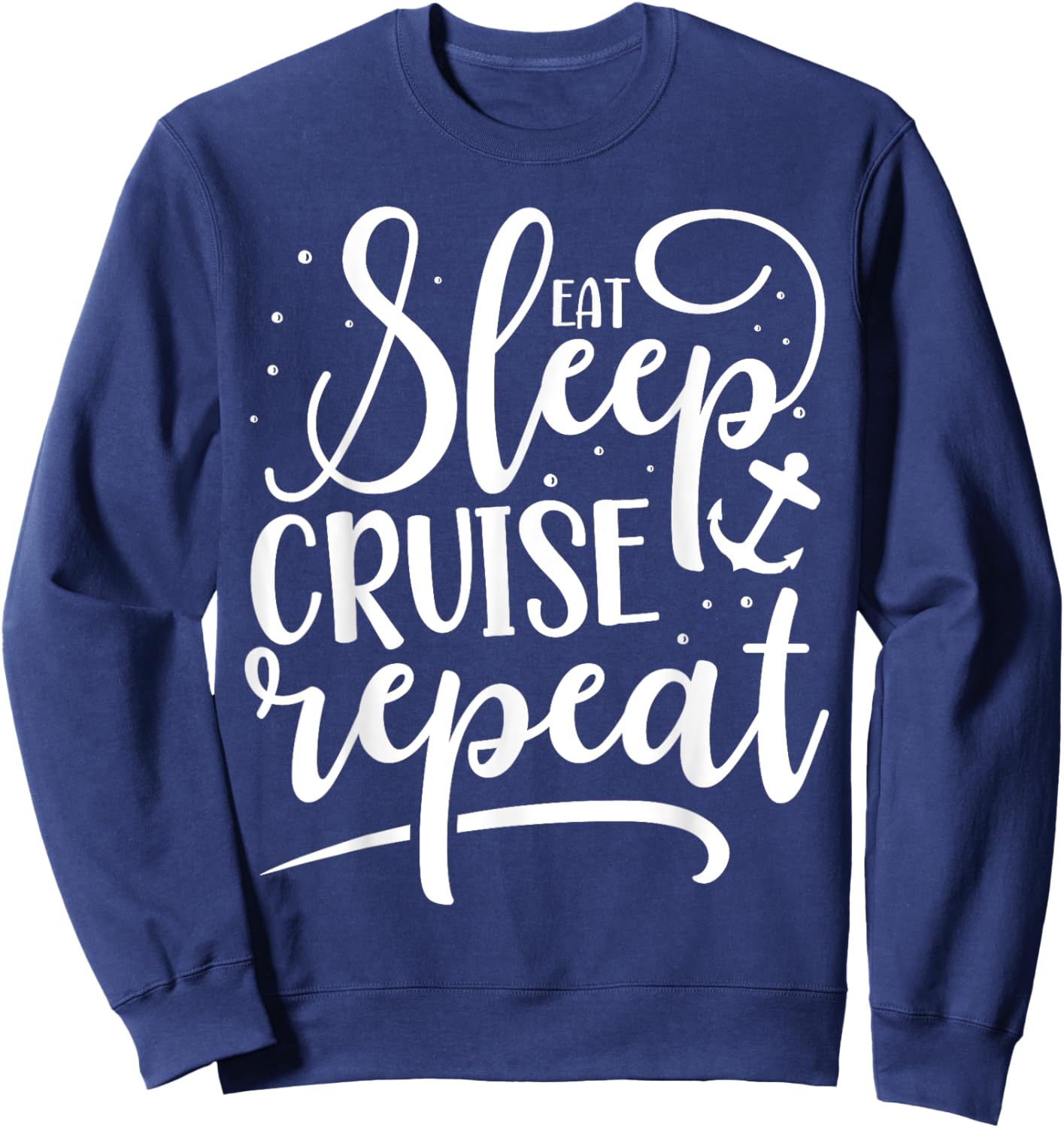 Eat Sleep Cruise Repeat Sweatshirt - Sweatshirt | Navy