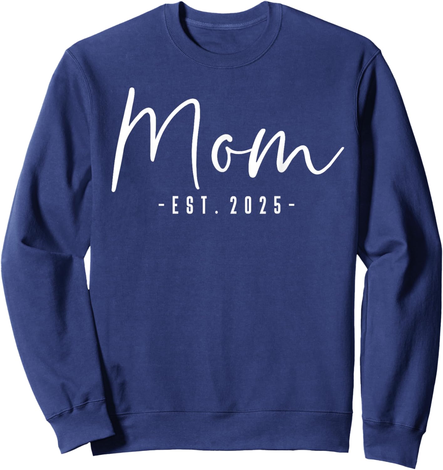 Mom Est 2025 Mom To Be Gifts New Mom Pregnancy Sweatshirt - Sweatshirt | Navy