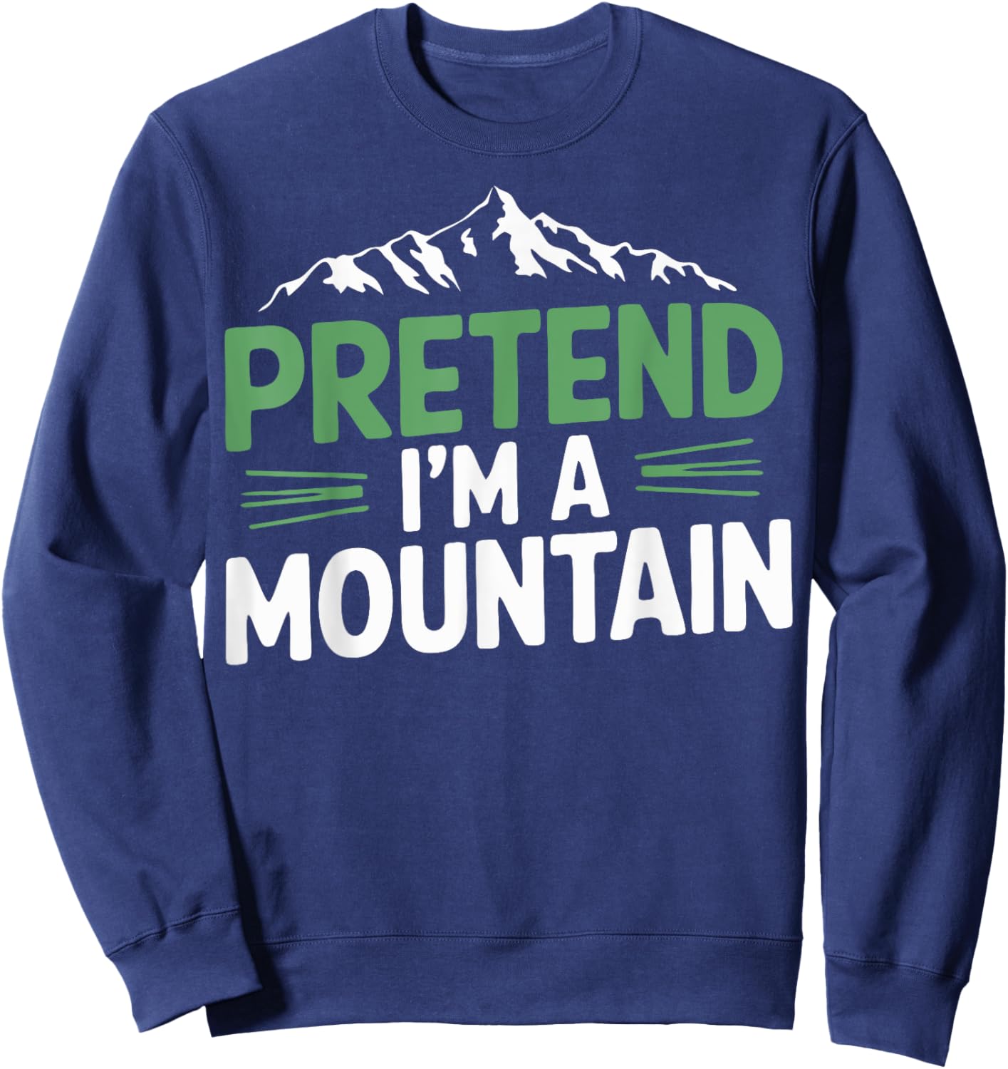 Pretend I'm A Mountain Sweatshirt - Sweatshirt | Navy