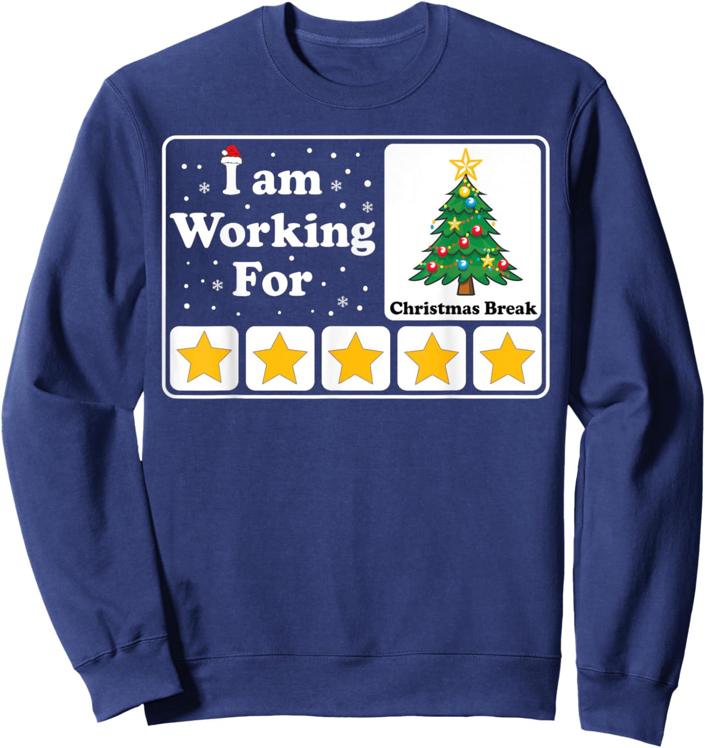 I Am Working For Christmas Break 5 Stars Xmas Tree Sweatshirt - Sweatshirt | Navy